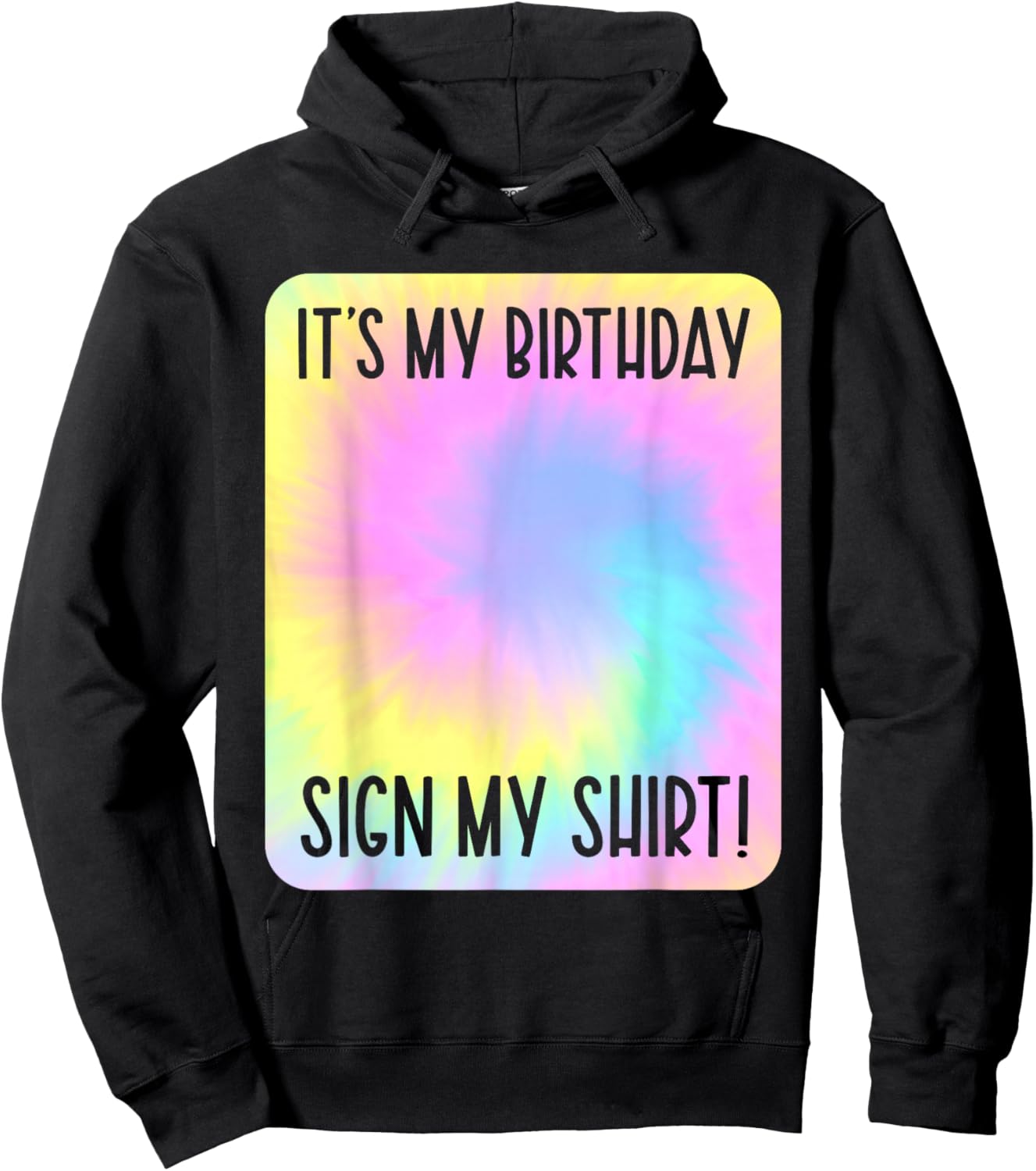 It's My Birthday Sign My Shirt Tie Dye Colorful Party Hoodie - Hoodie | Black