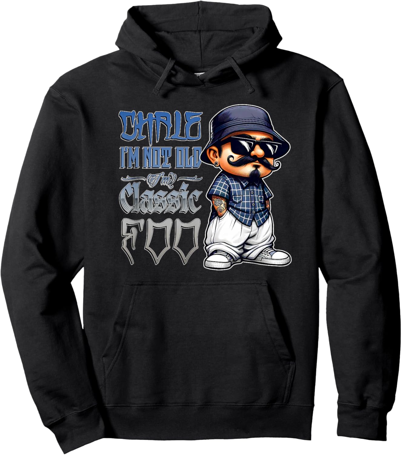 CHALE IM NOT Old IM Classic Foo Funny Cholo Chicano Birthday Hoodie - Hoodie | Black