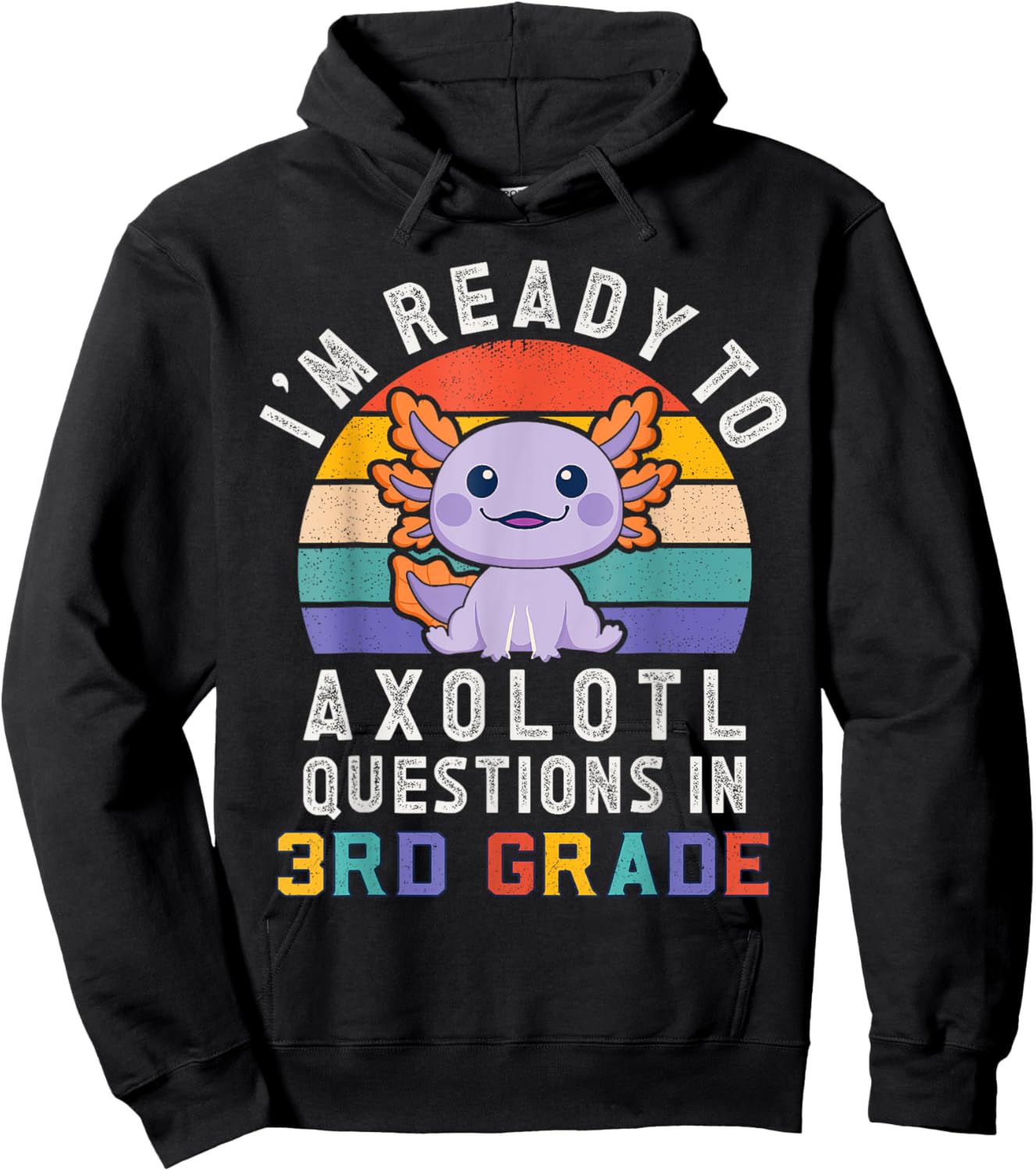 I'm Ready to Axolotl Questions in 3rd Grade Back to School Hoodie - Hoodie | Black