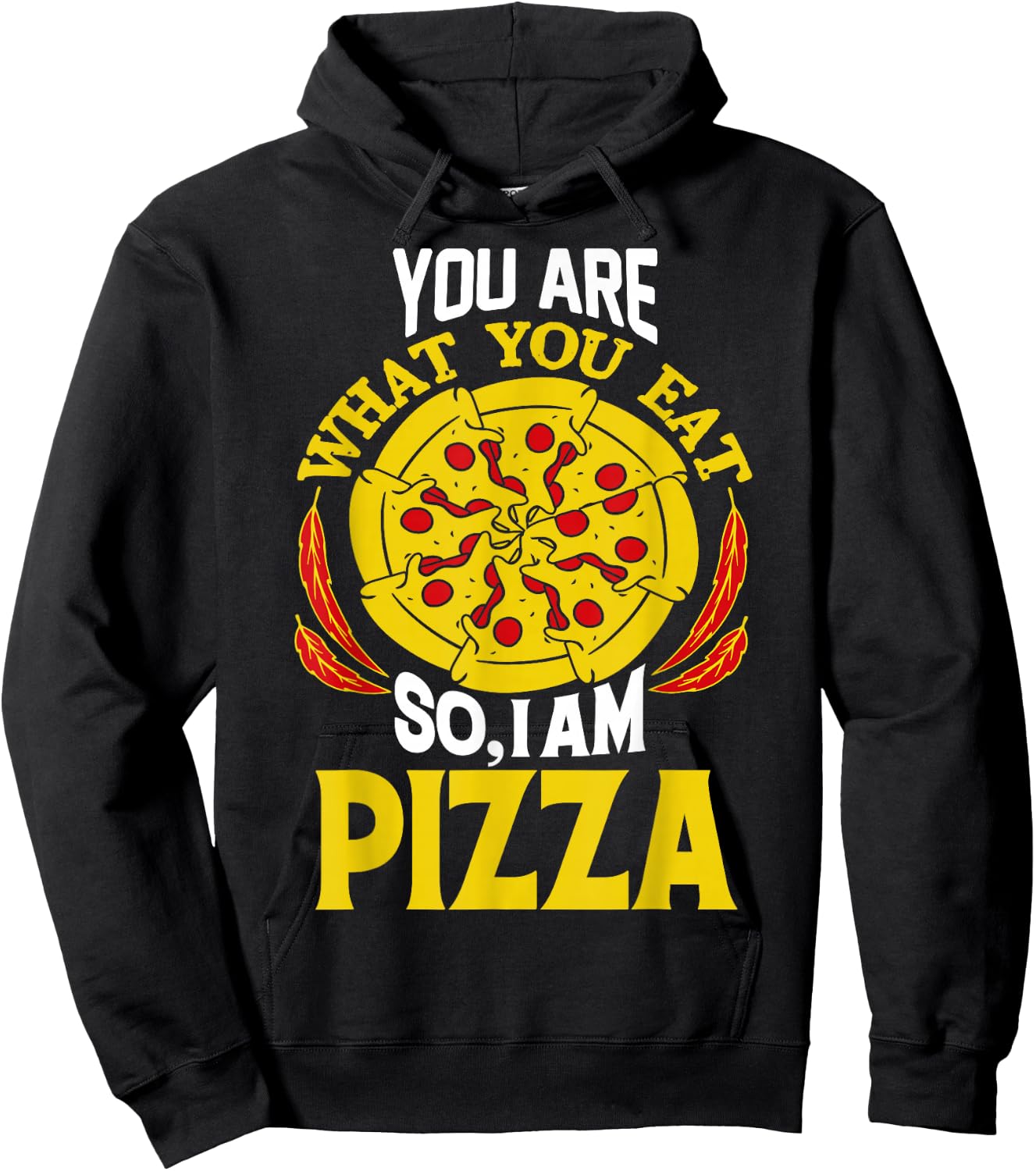 You Are What You Eat So I Am Pizza Hoodie - Hoodie | Black