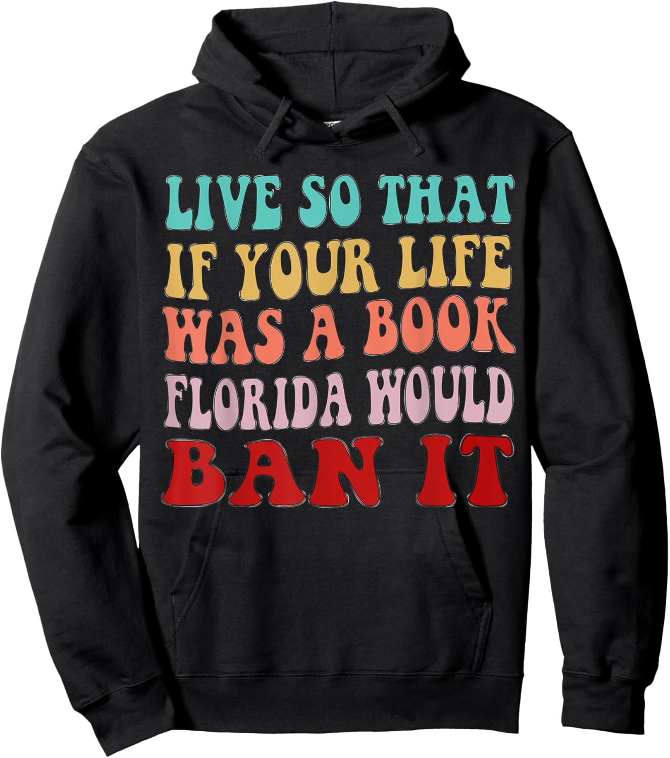Live So That If Your Life was a Book, Florida Would Ban it Hoodie - Hoodie | Black