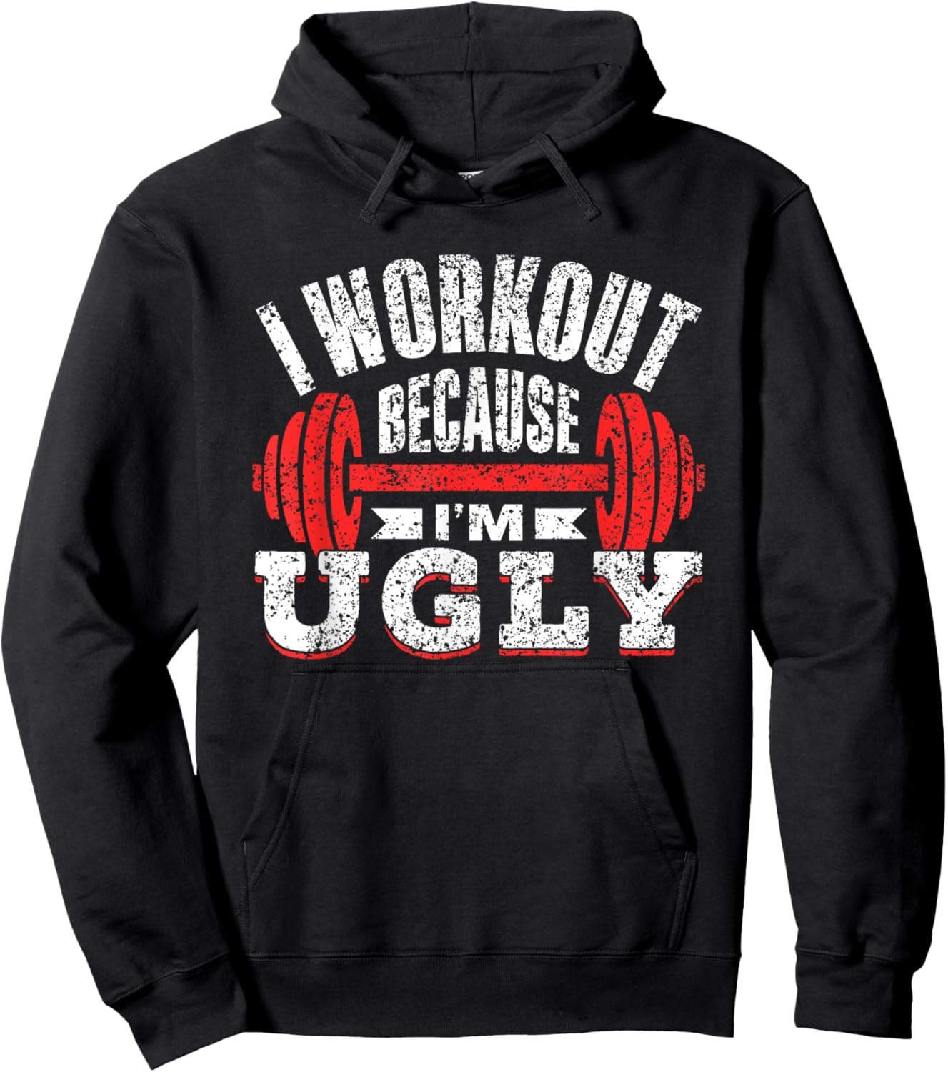 I Workout Because I'm Ugly Gym Fitness Sports Squat Hoodie - Hoodie | Black