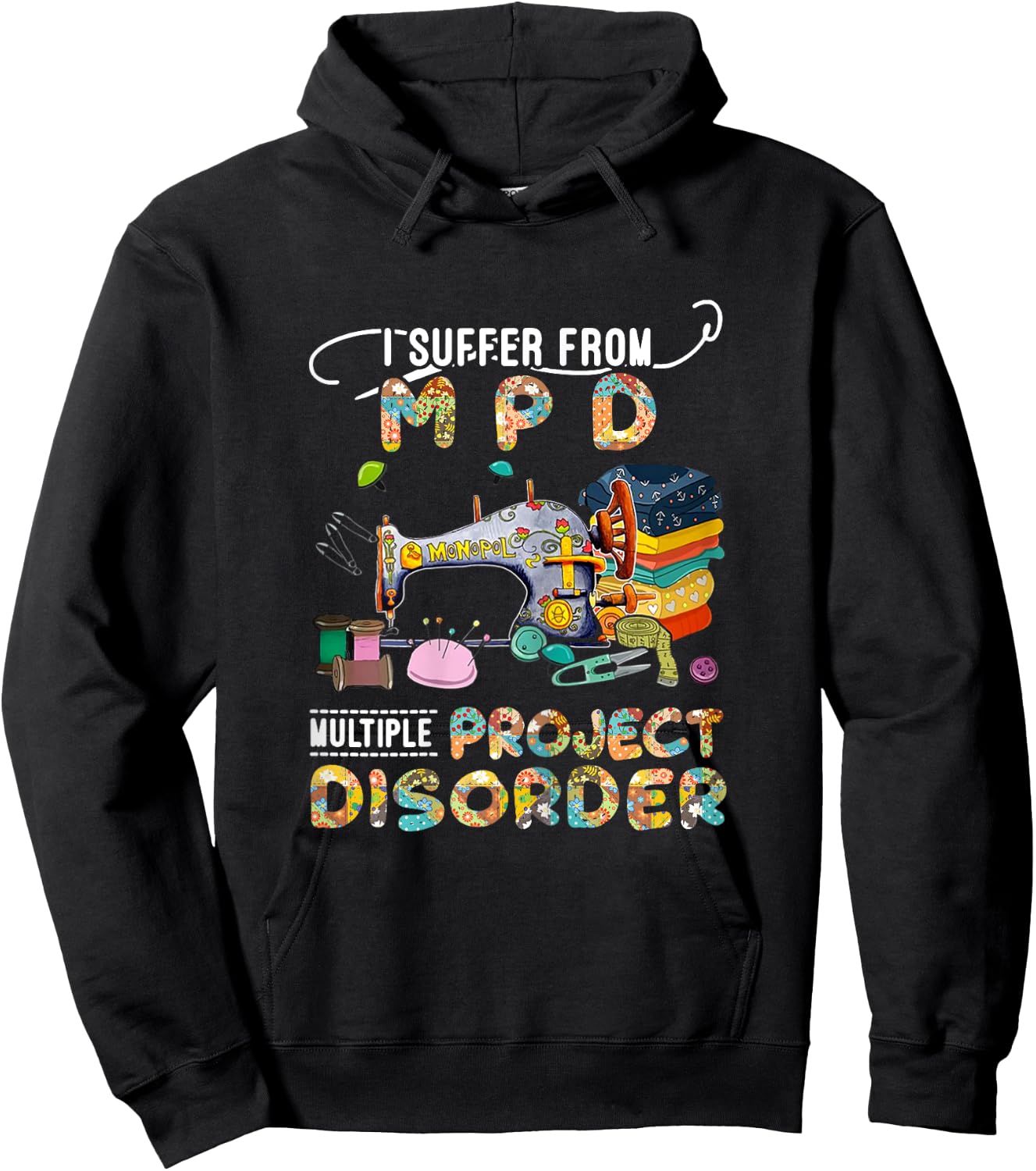 I Suffer From MPD Multiple Project Disorder Funny Gift Hoodie - Hoodie | Black