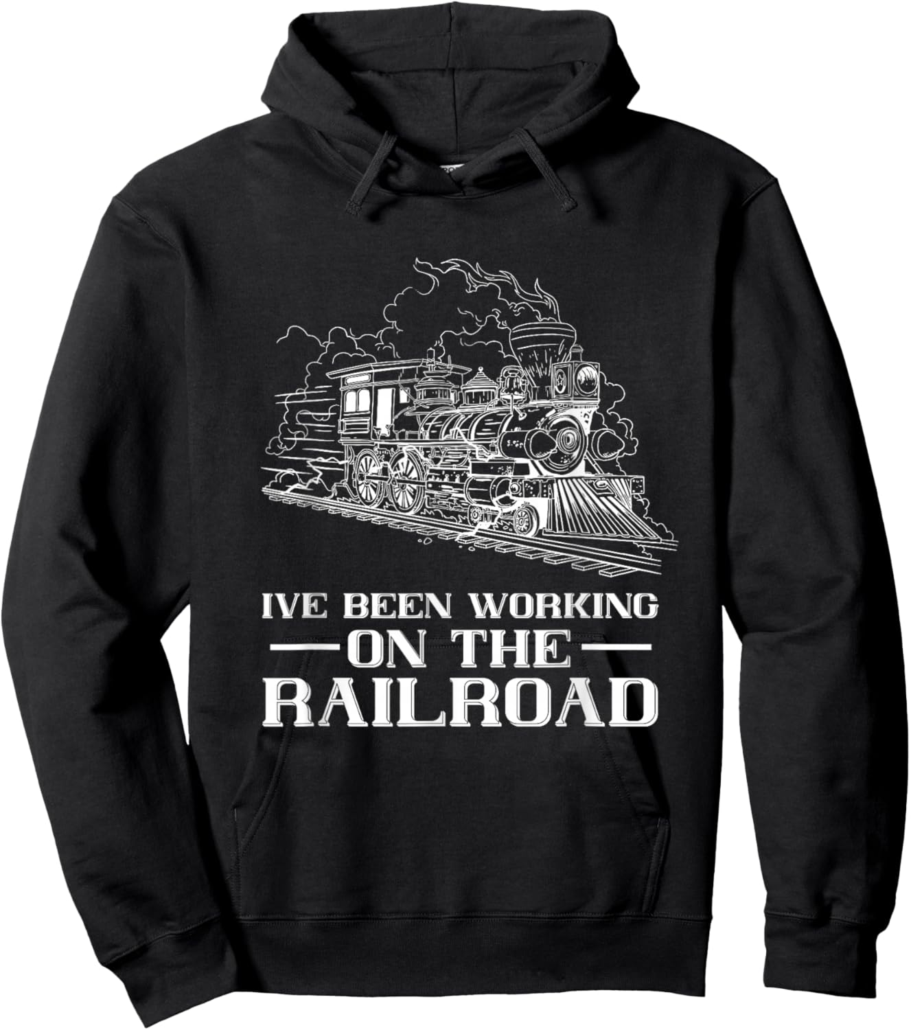 Train Lover Steam Locomotive I've Been Working Railroad Hoodie - Hoodie | Black