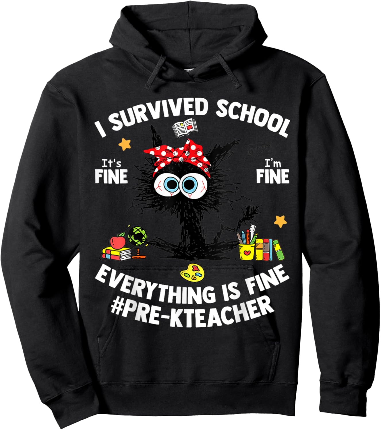 I Survived School Pre-K Teacher Life Everything Is Fine Cat Hoodie - Hoodie | Black