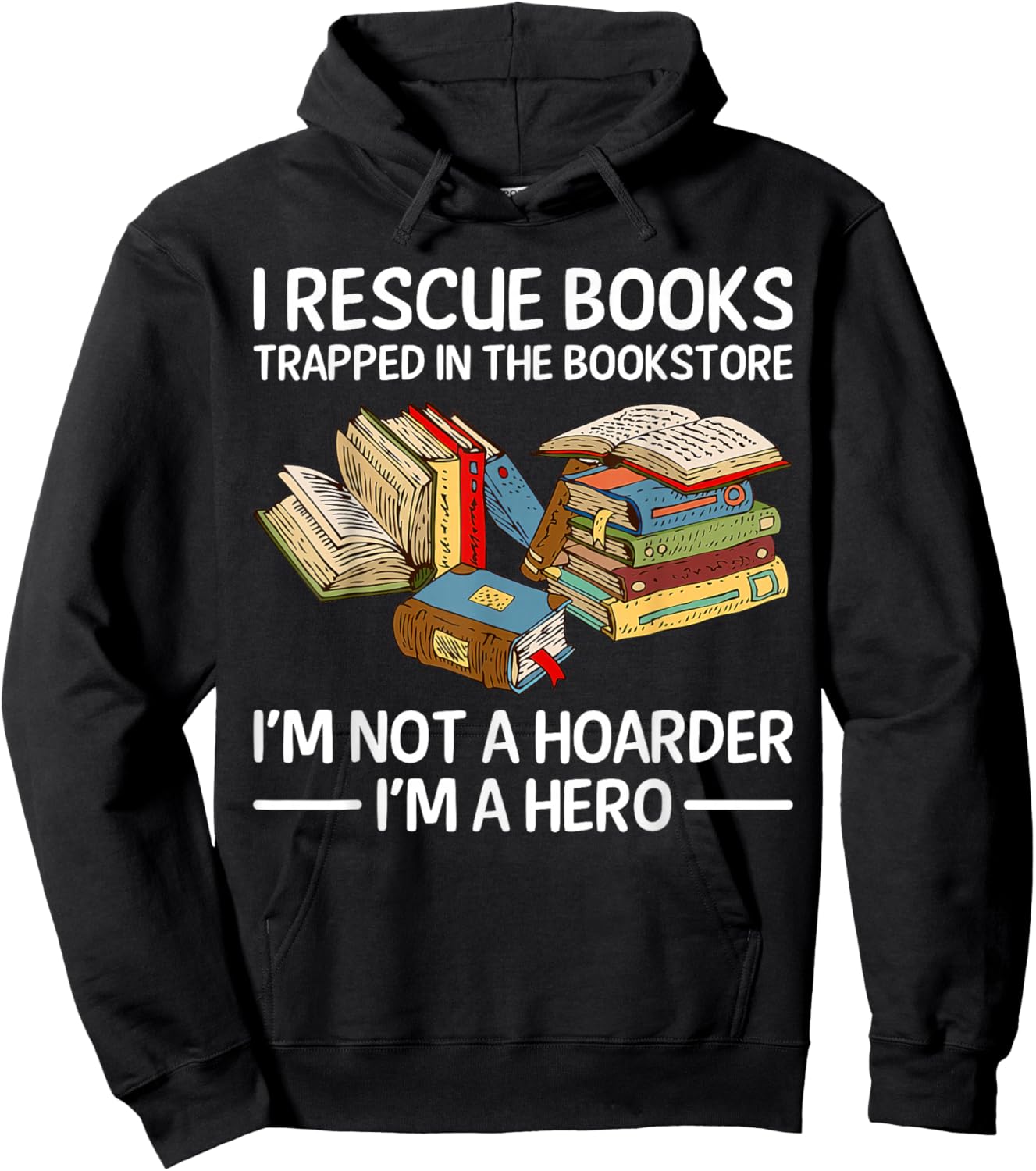 I Rescue Books Trapped in the Bookstore Hoodie - Hoodie | Black