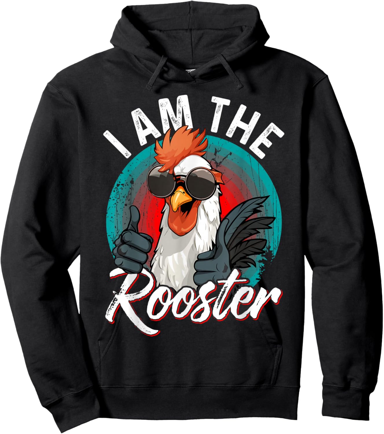 I Am The ROOSTER Rooster Sucker Funny Hoodie - Hoodie | Black