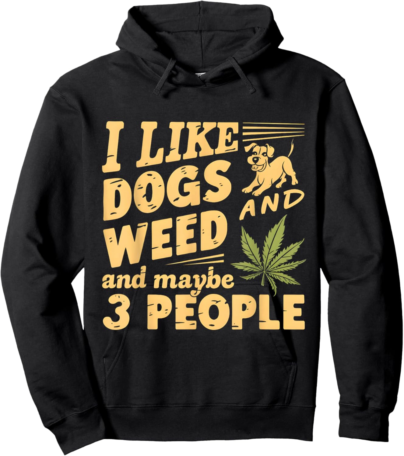 I Like weed My Dog And Maybe 3 People Funny Men Women Hoodie - Hoodie | Black