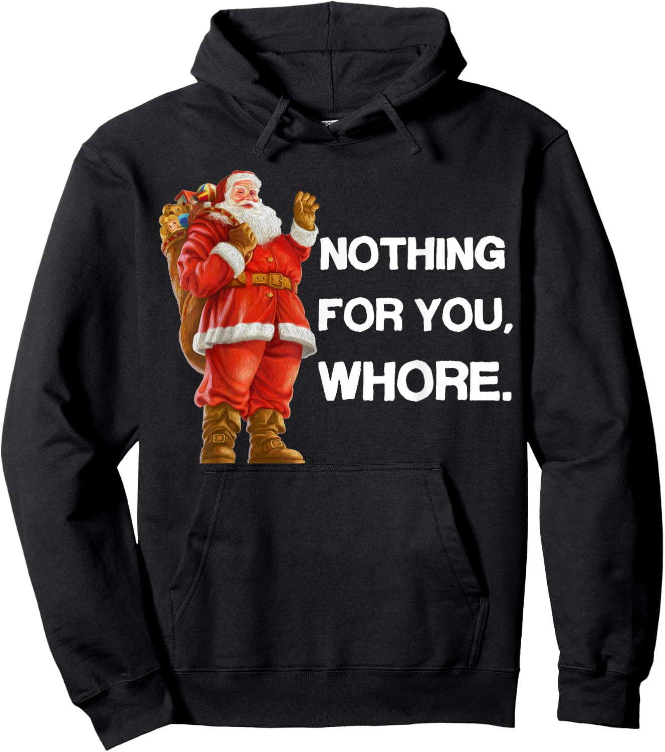 Nothing for You,Whore! Shirt Christmas Adult Funny Xmas Gift Hoodie - Hoodie | Black