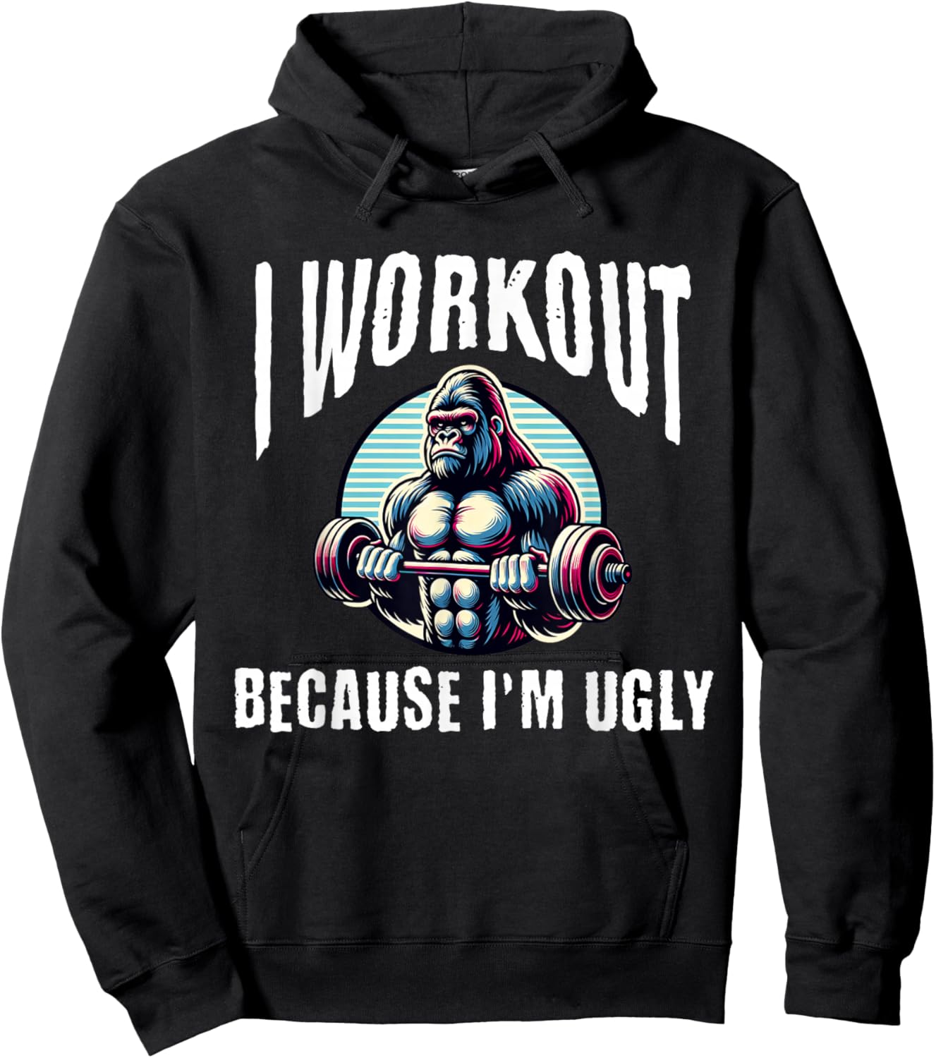I Workout Because I'm Ugly Motivational Hoodie - Hoodie | Black