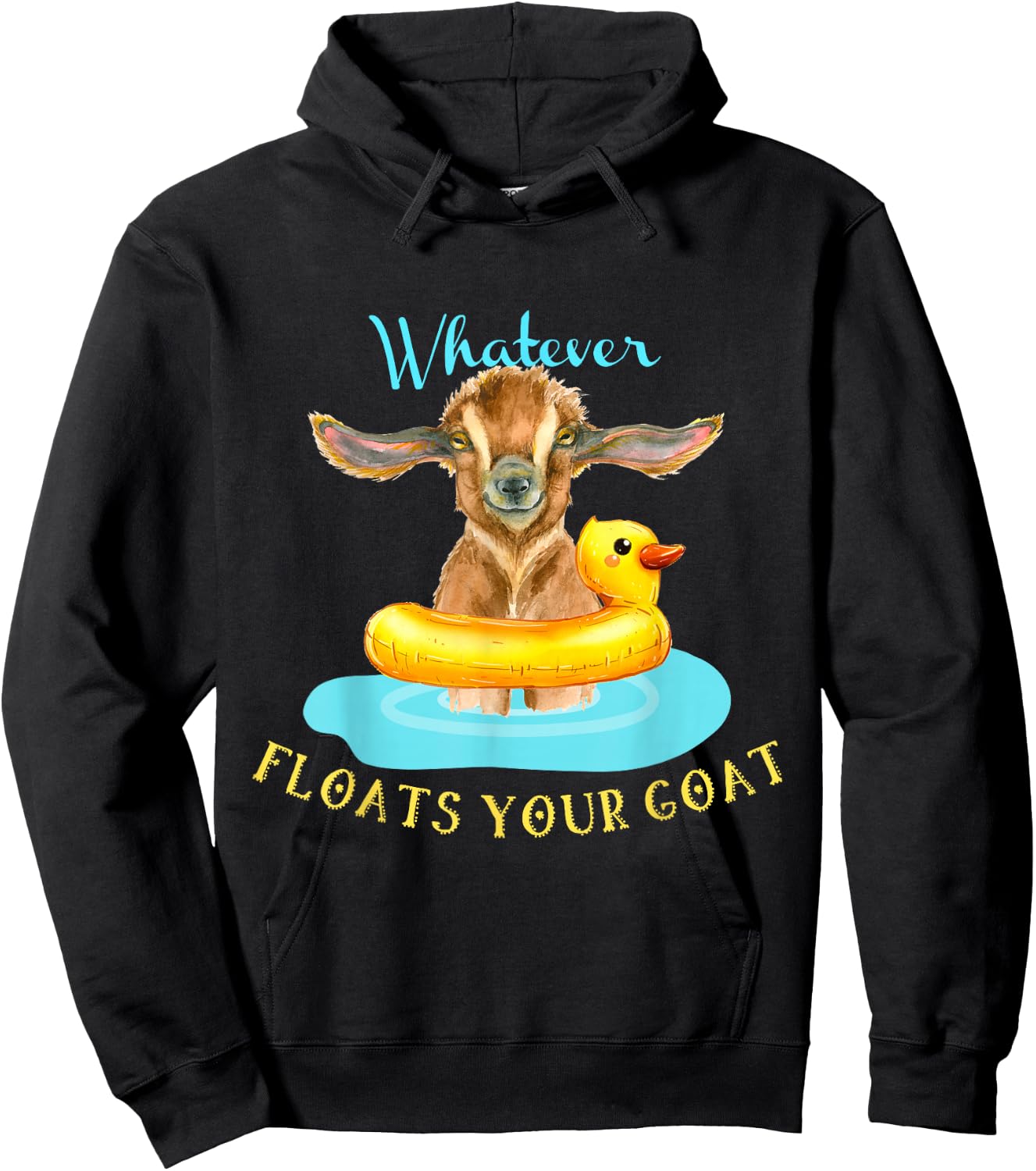 Whatever Floats Your Goat Funny Animal , Goat Hoodie - Hoodie | Black