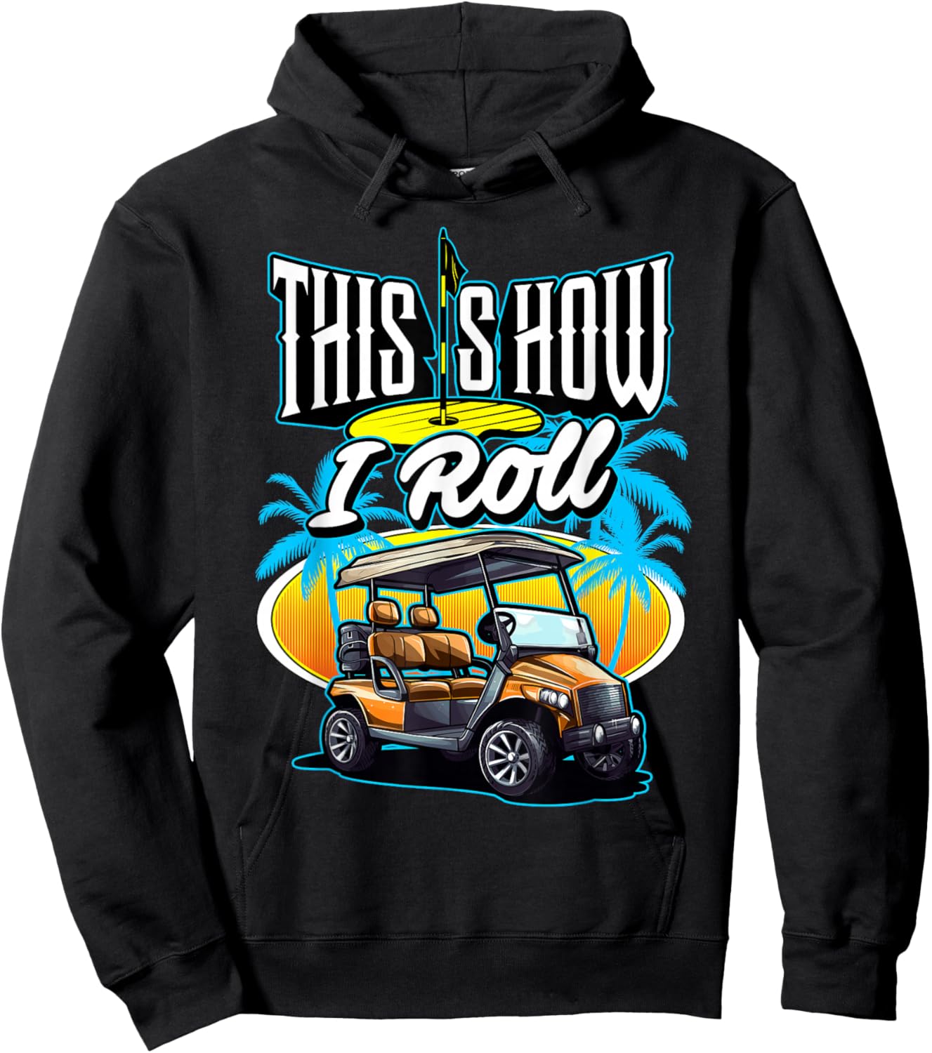 This is How I Roll (In A Golf Cart) Golf Golfer Funny Gag Hoodie - Hoodie | Black