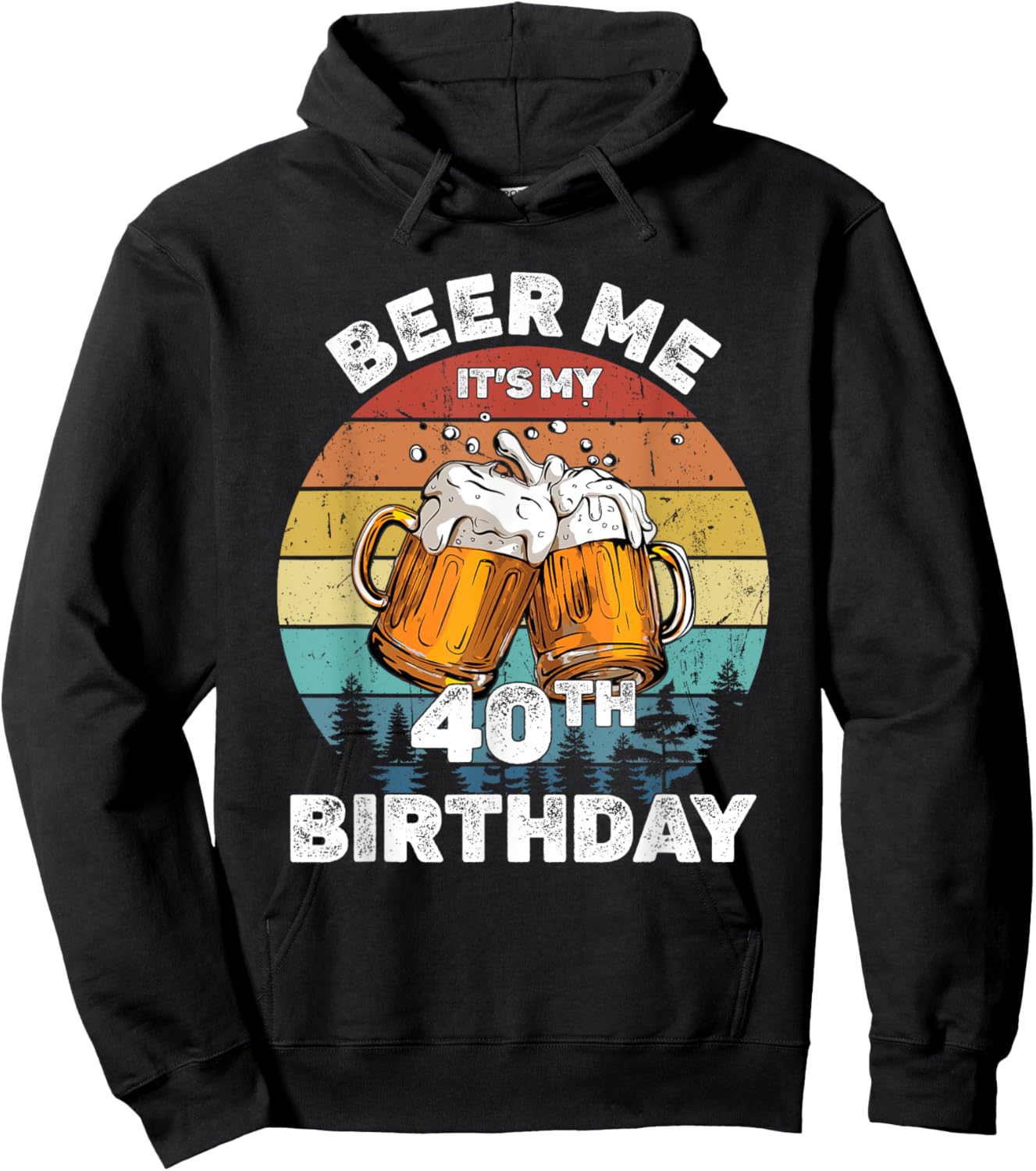 Beer Me Its My 40th Birthday 40 Years Old Men Women Drinking Hoodie - Hoodie | Black