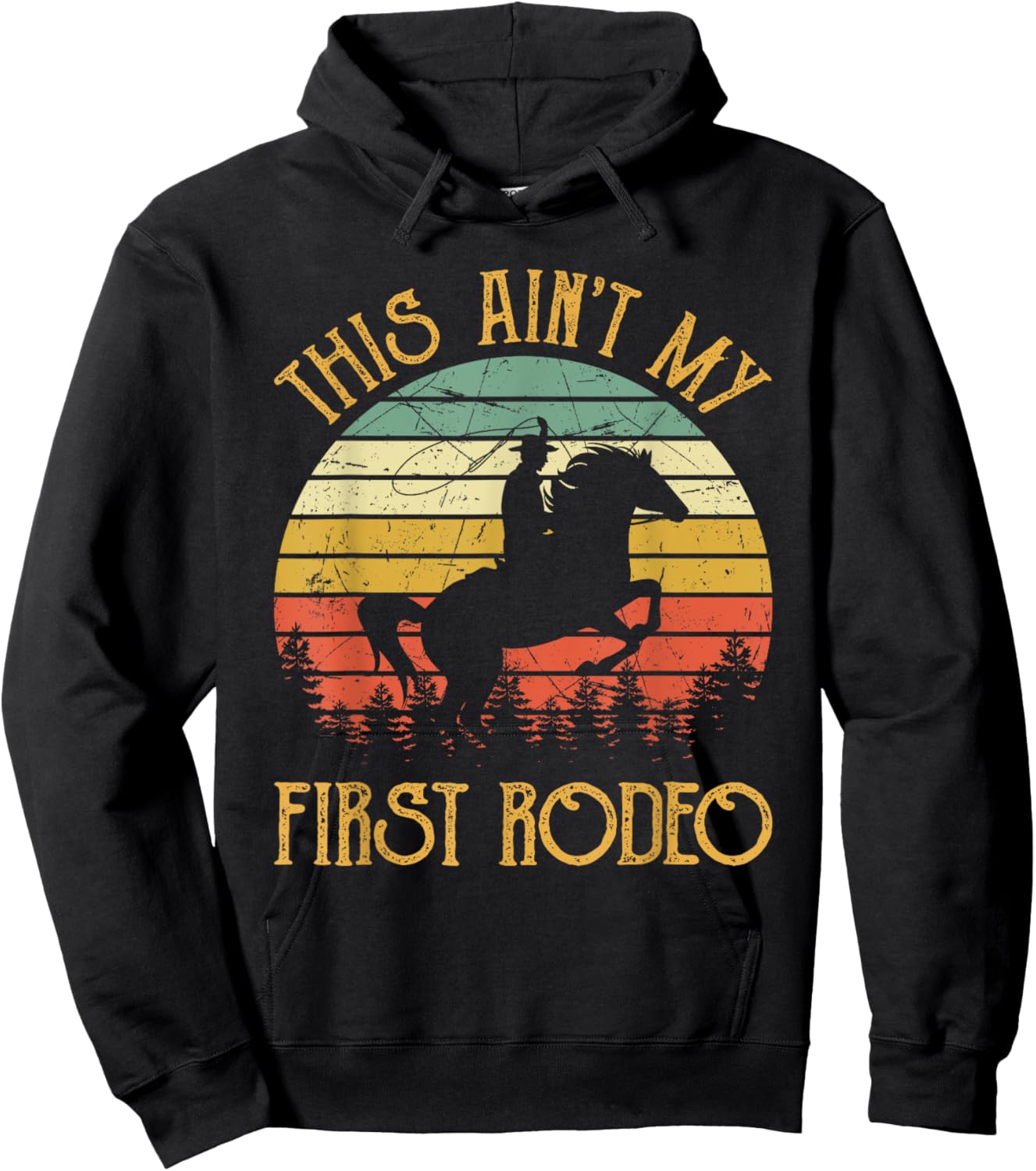 Western Cowboy Riding Horse This Ain't My First Rodeo Hoodie - Hoodie | Black