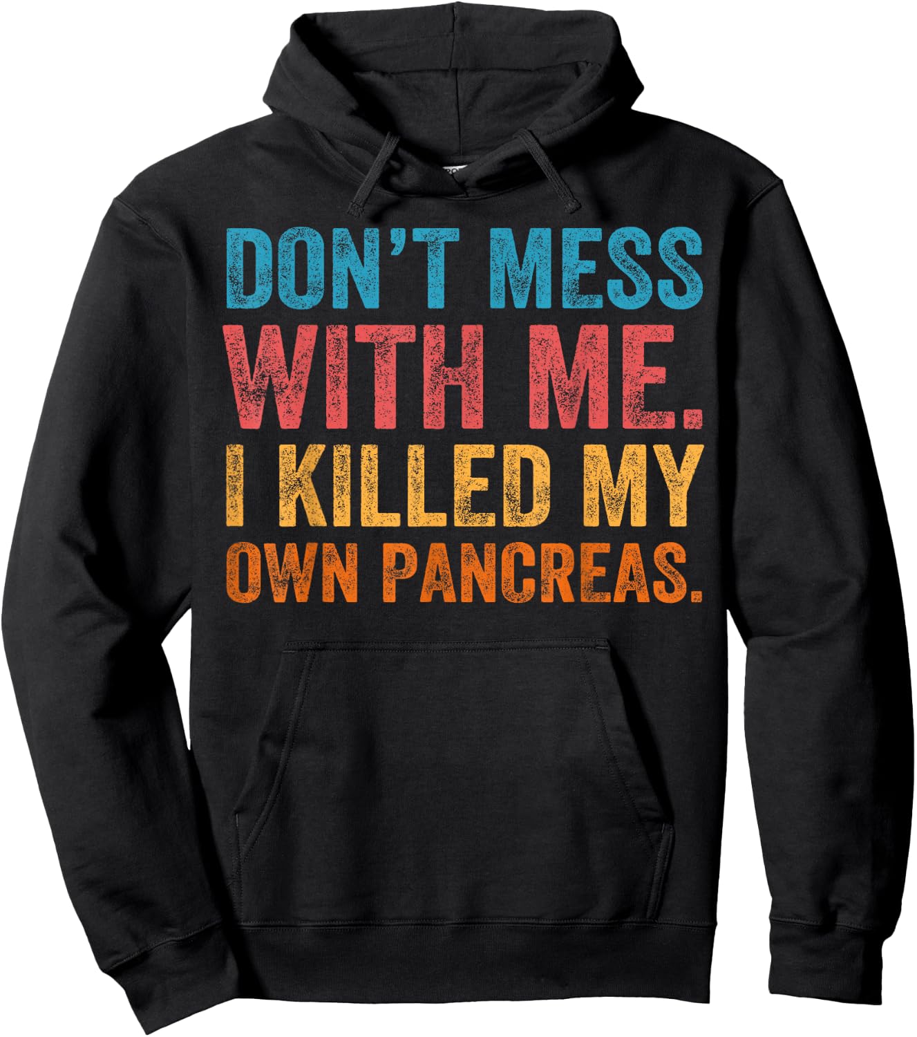 Don't Mess With-me I Killed My Own Pancreas Funny Quote T1D Hoodie - Hoodie | Black
