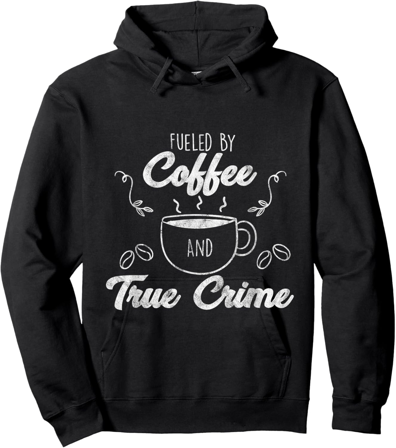 Fueled By Coffee Lover And True Crime Podcast Graphic Gift Hoodie - Hoodie | Black