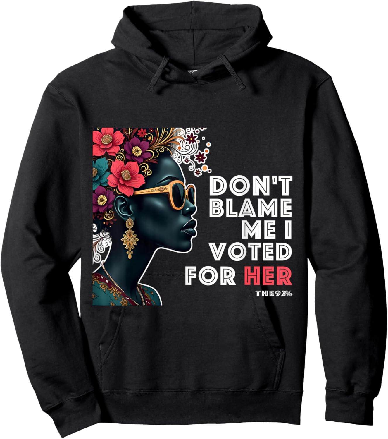 The 92 Percent – Don't Blame Me I Voted Black Women Hoodie - Hoodie | Black