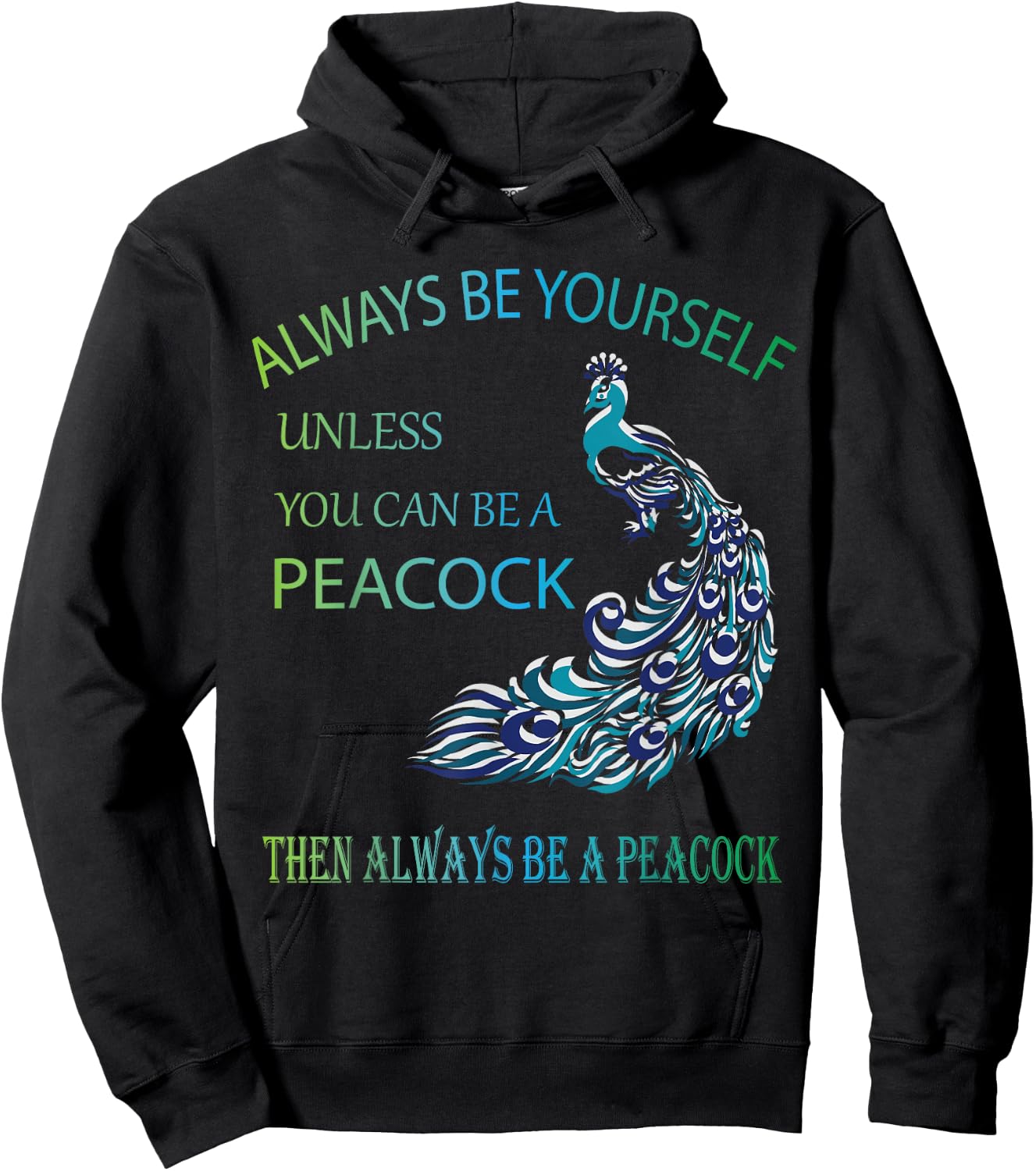 Always Be Yourself Unless You Can Be a Peacock Hoodie - Hoodie | Black