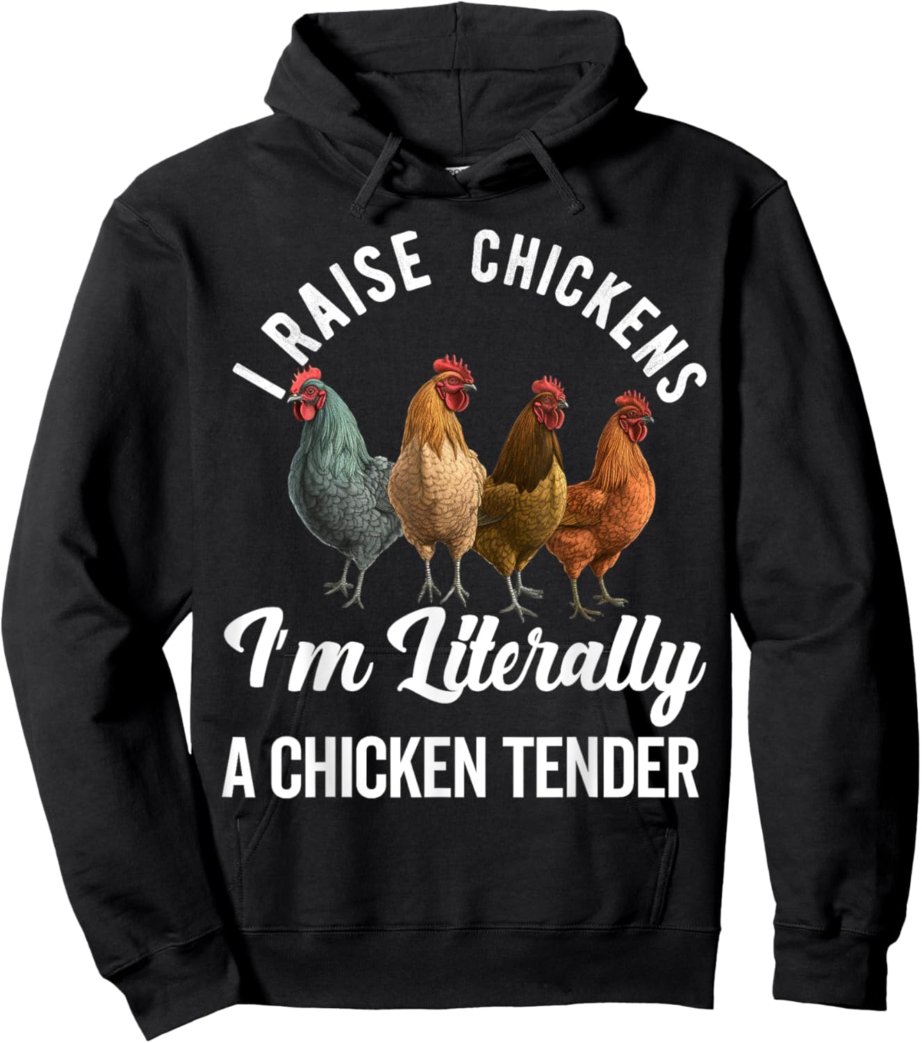 I Raise Chickens I'm Literally a Chicken Tender Funny Hoodie - Hoodie | Black