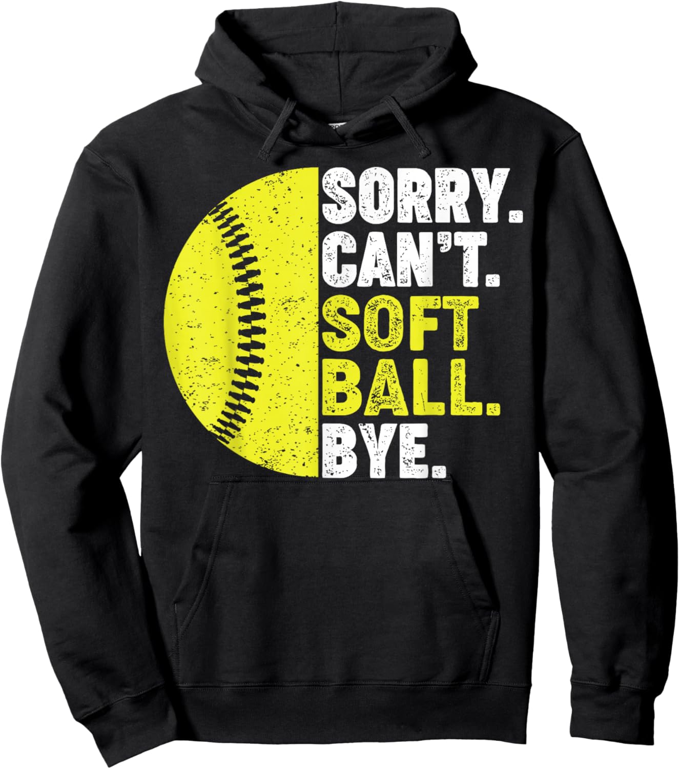 Sorry Can't Softball Bye Adult Humor Saying Girls Mom Funny Hoodie - Hoodie | Black
