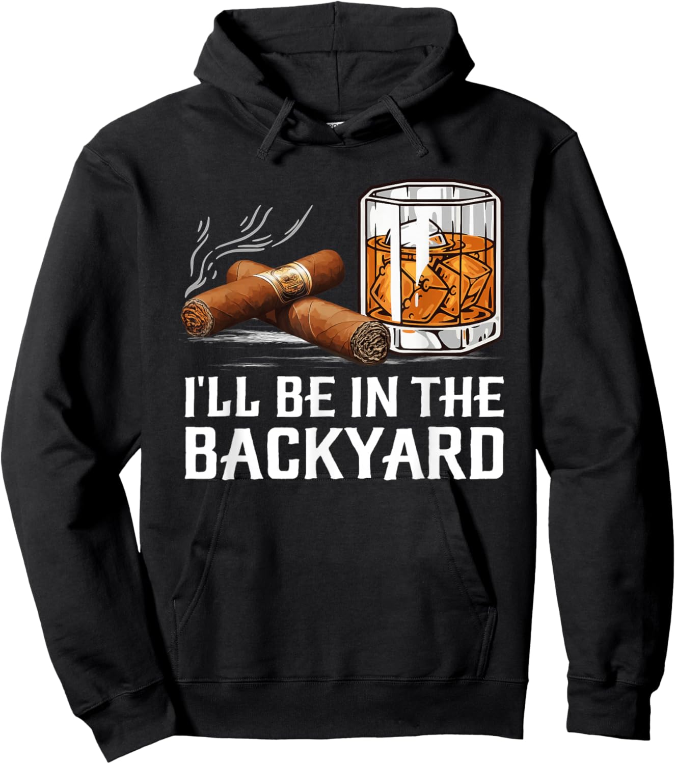 I'll Be in The Backyard Cigar and Bourbon Lovers Hoodie - Hoodie | Black