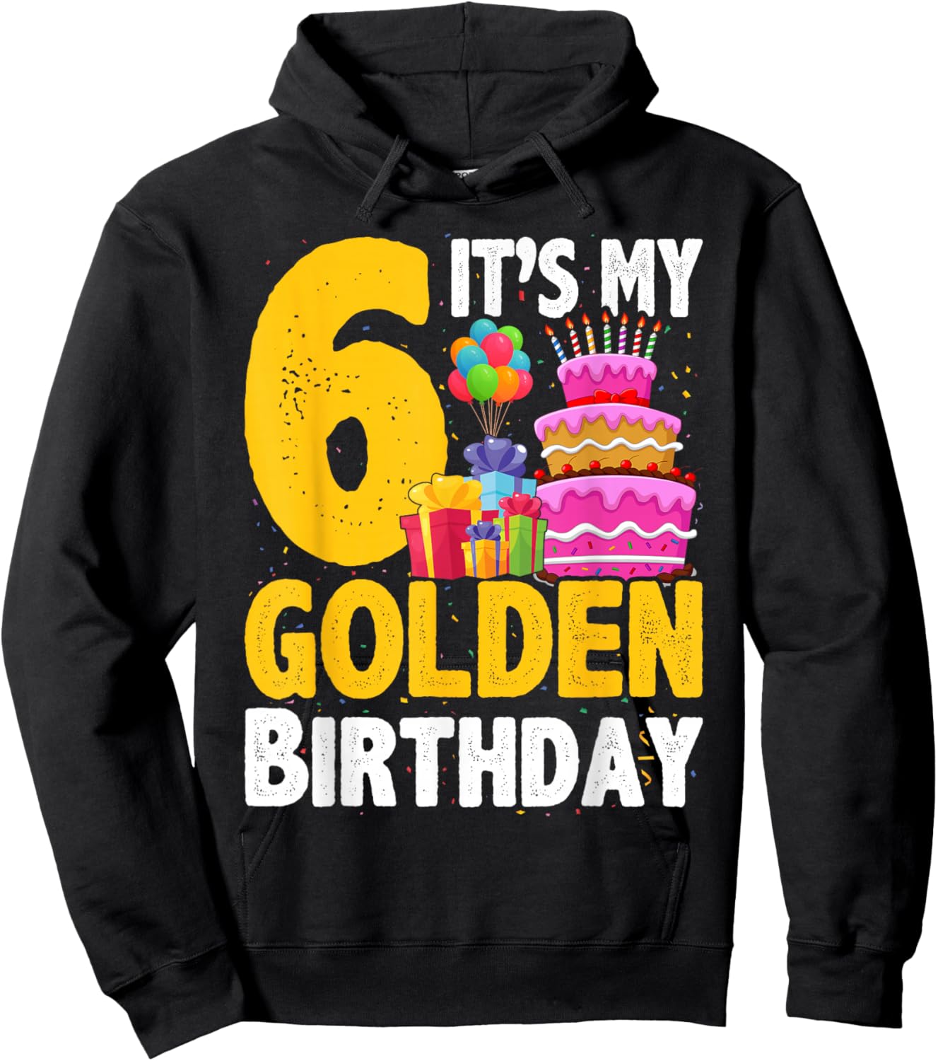 Golden Birthday It's My 6th Birthday 6 Year Old Hoodie - Hoodie | Black