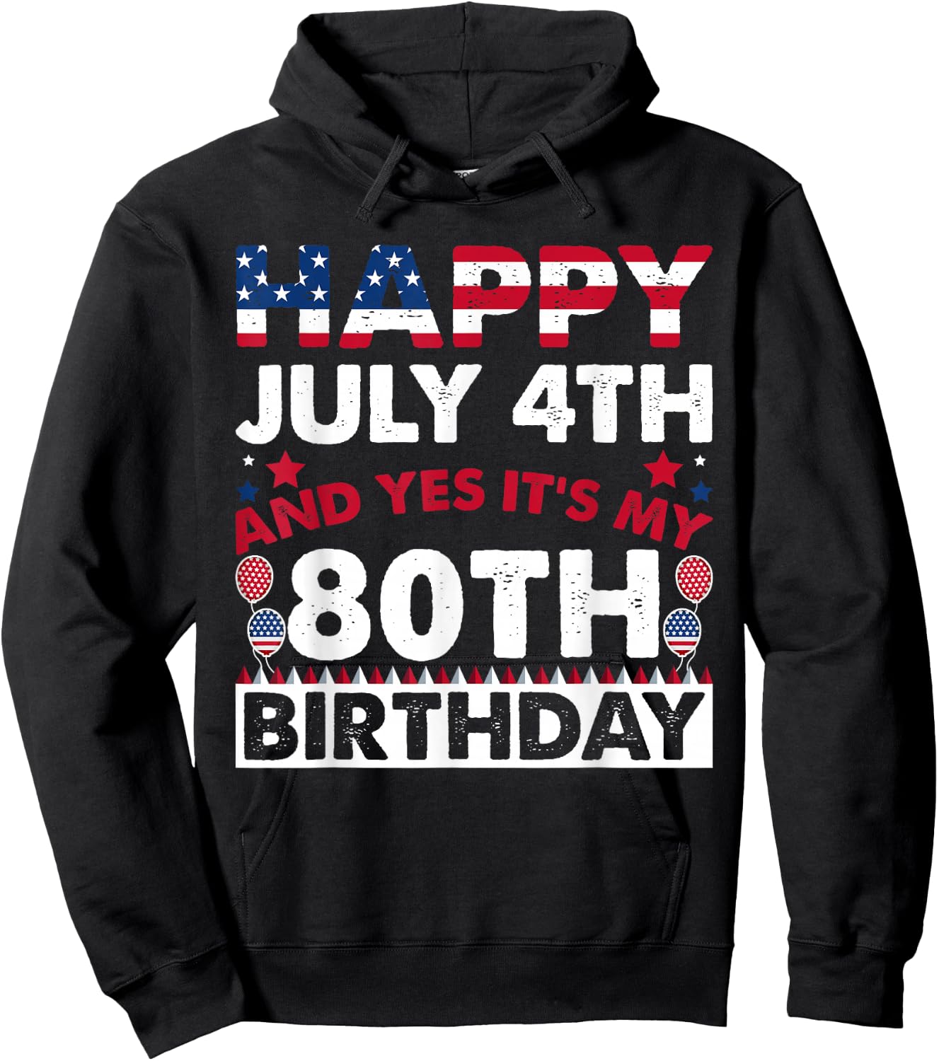 Happy July 4th and Yes It's My 80th Birthday Independence Hoodie - Hoodie | Black