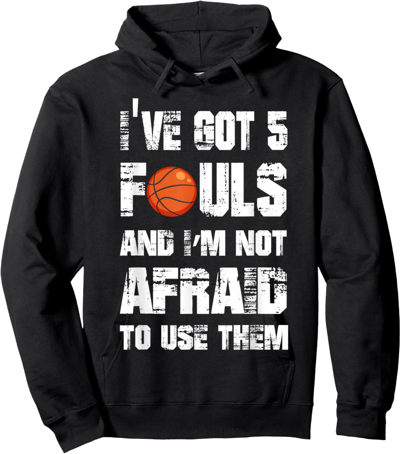 I've Got 5 Fouls And I'm Not Afraid To Use Them Hoodie - Hoodie | Black