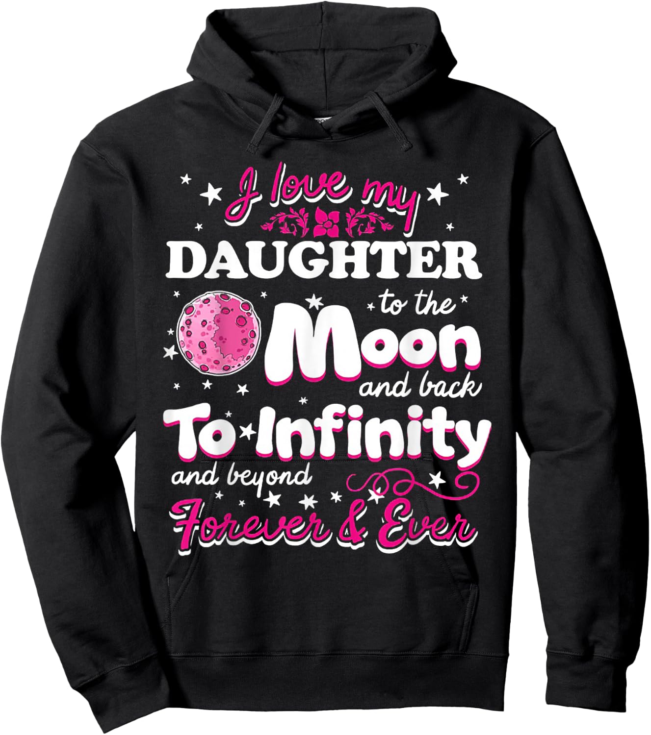 I Love My Daughter To The Moon And Back To Infinity Hoodie - Hoodie | Black