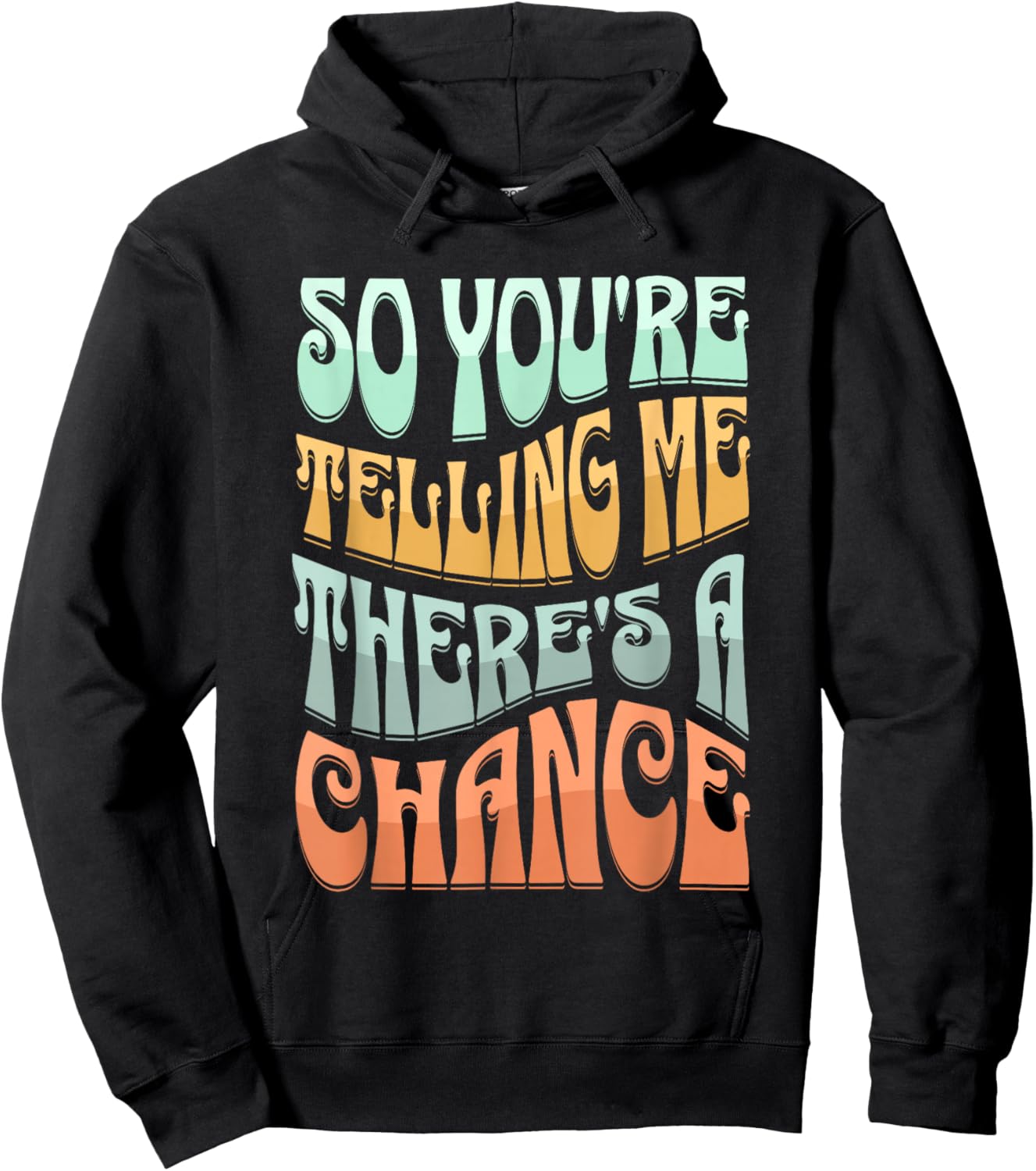 So You're Telling Me There's A Chance Hoodie - Hoodie | Black