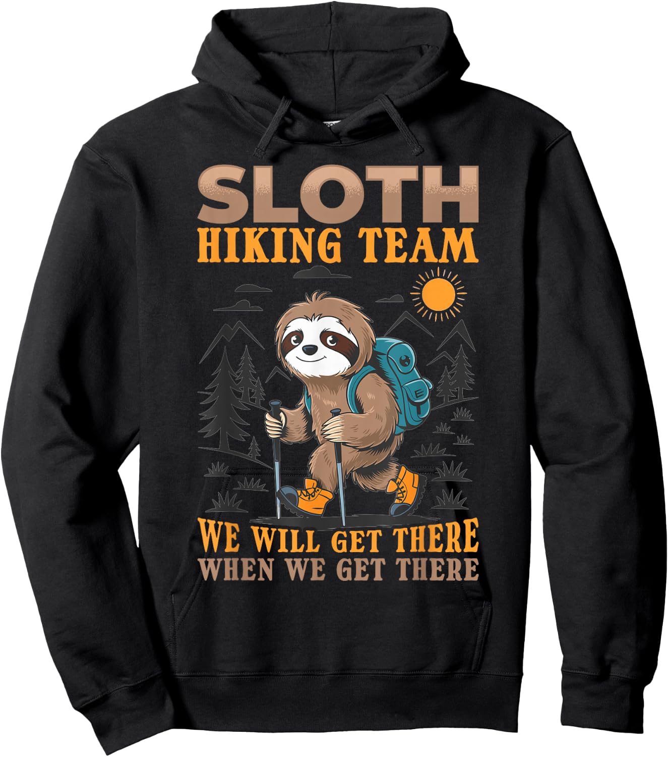 Sloth Hiking Mountains Sloth Hiking Team we will get there Hoodie - Hoodie | Black