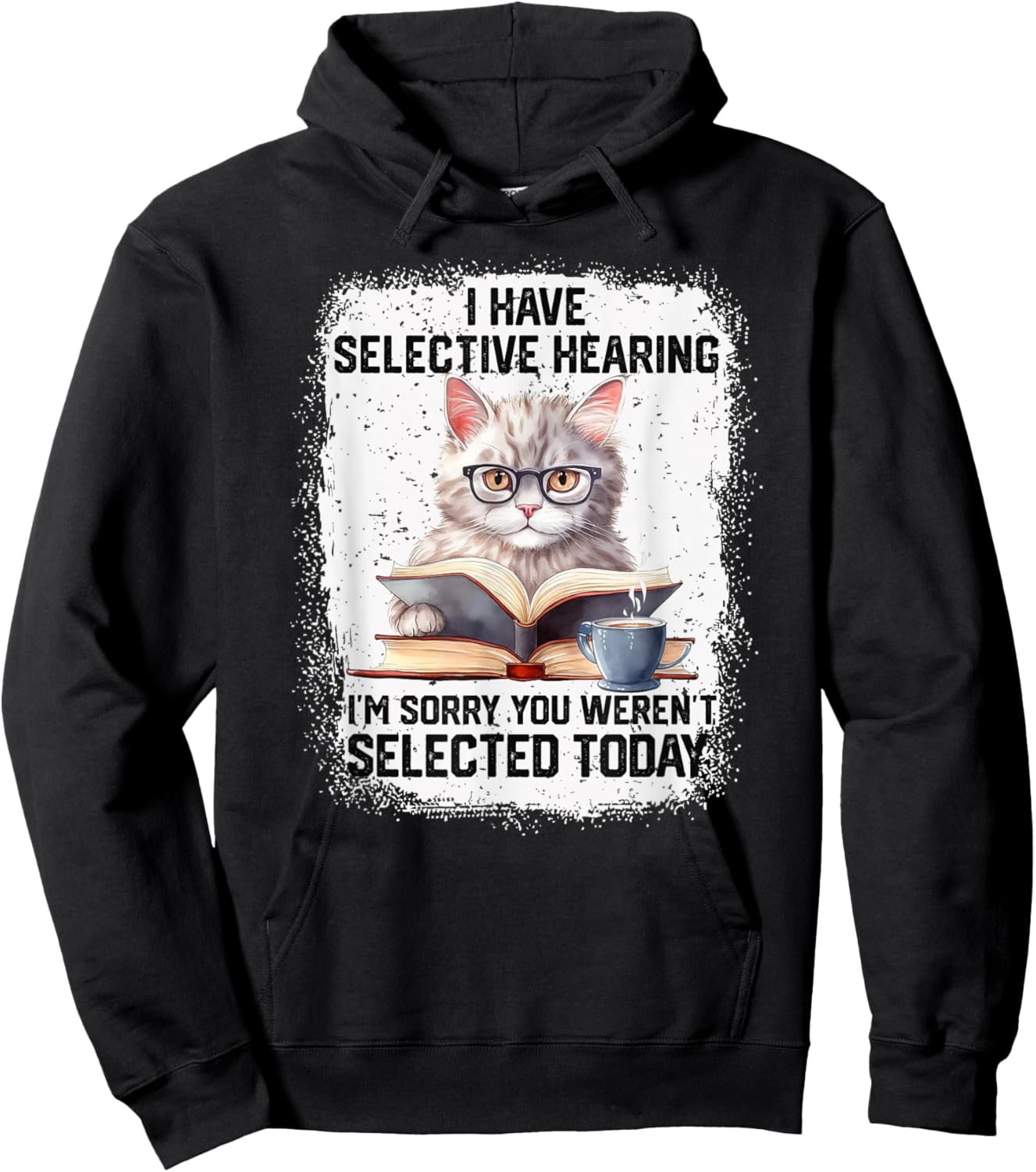 Funny I Have Selective Hearing You Werent Selected Cat Humor Hoodie - Hoodie | Black