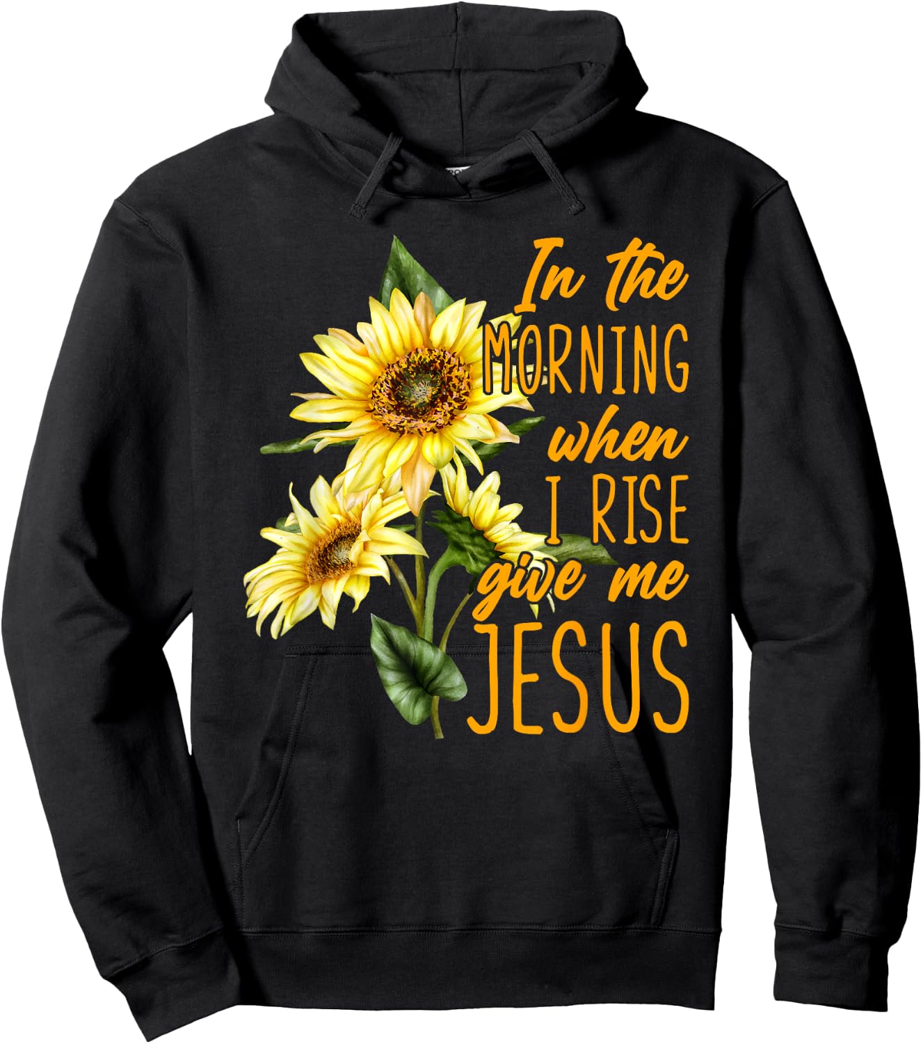 In The Morning When I Rise Give Me Jesus Sunflower Christian Hoodie - Hoodie | Black