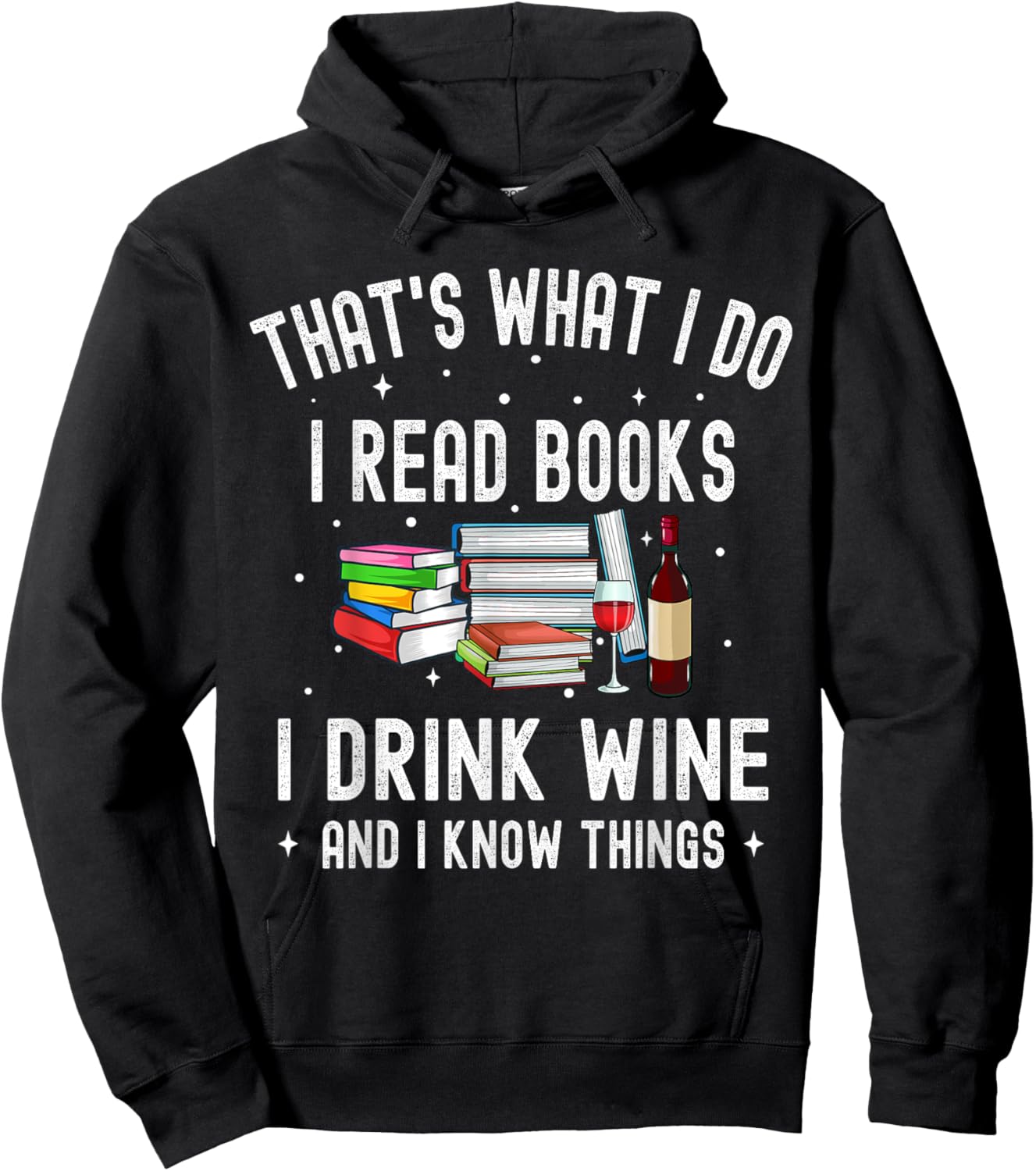 That's What I Do I Read Books I Drink Wine And I Know Things Hoodie - Hoodie | Black