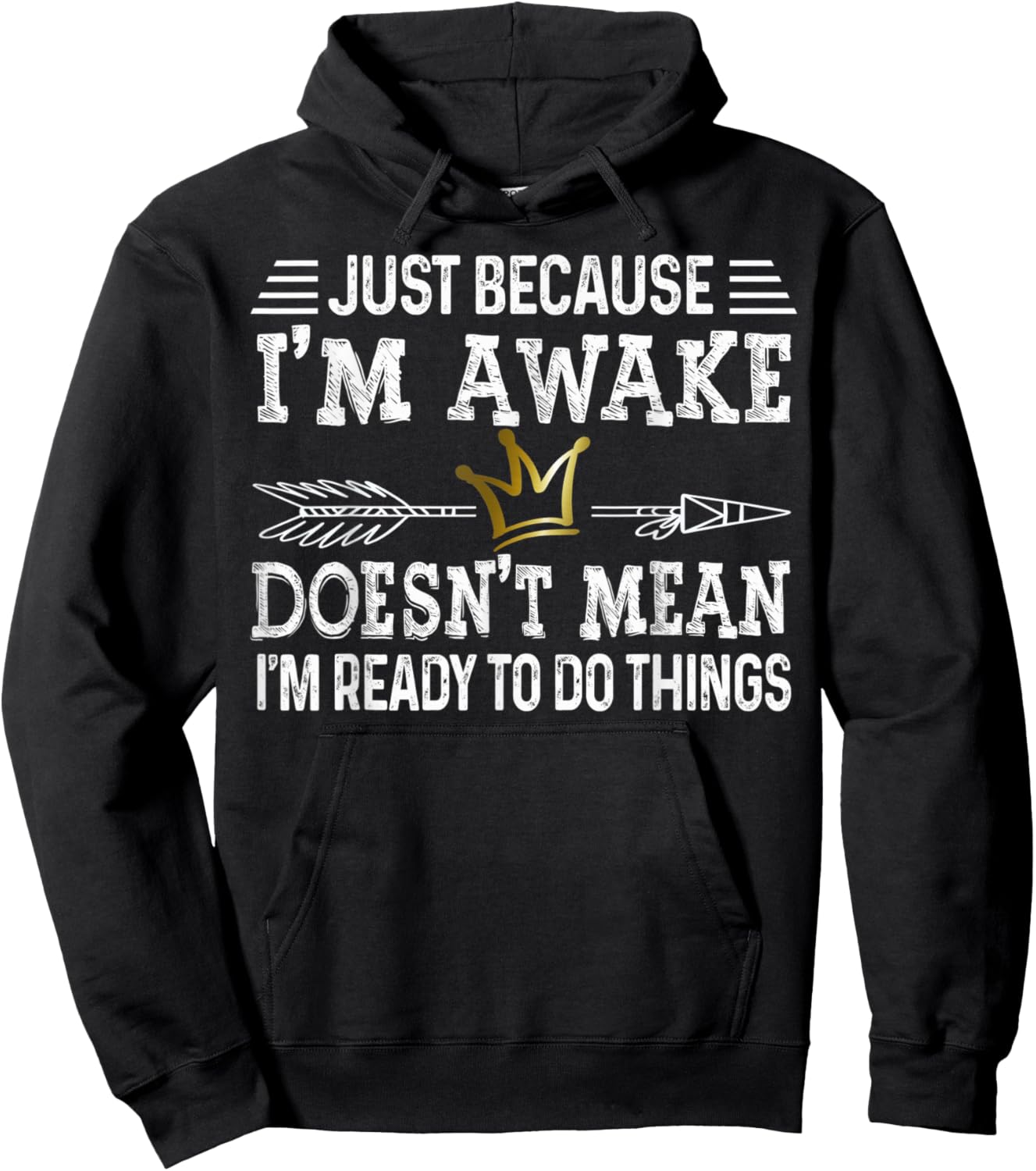 Just Because I Am Awake Doesn't Mean I'm Ready to Do things Hoodie - Hoodie | Black