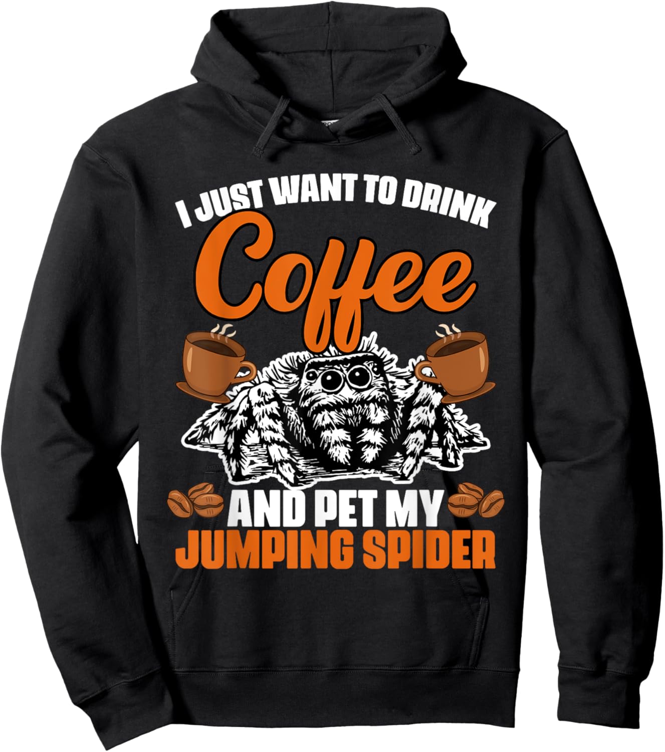 I Just Want To Drink Coffee And Pet My Funny Jumping Spider Hoodie - Hoodie | Black