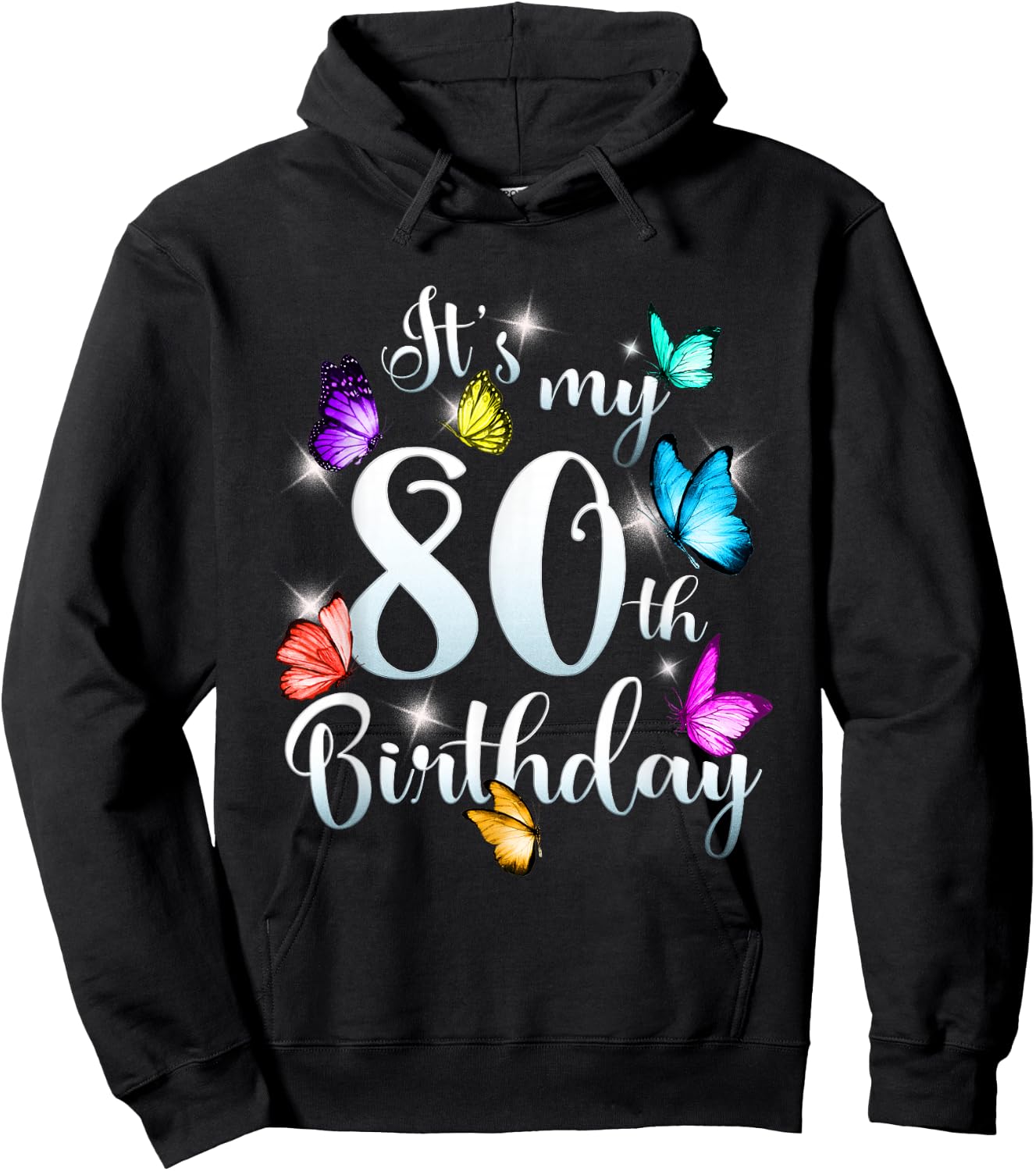 Its My 80th Birthday Shirt Colorful Butterfly Happy Birthday Hoodie - Hoodie | Black