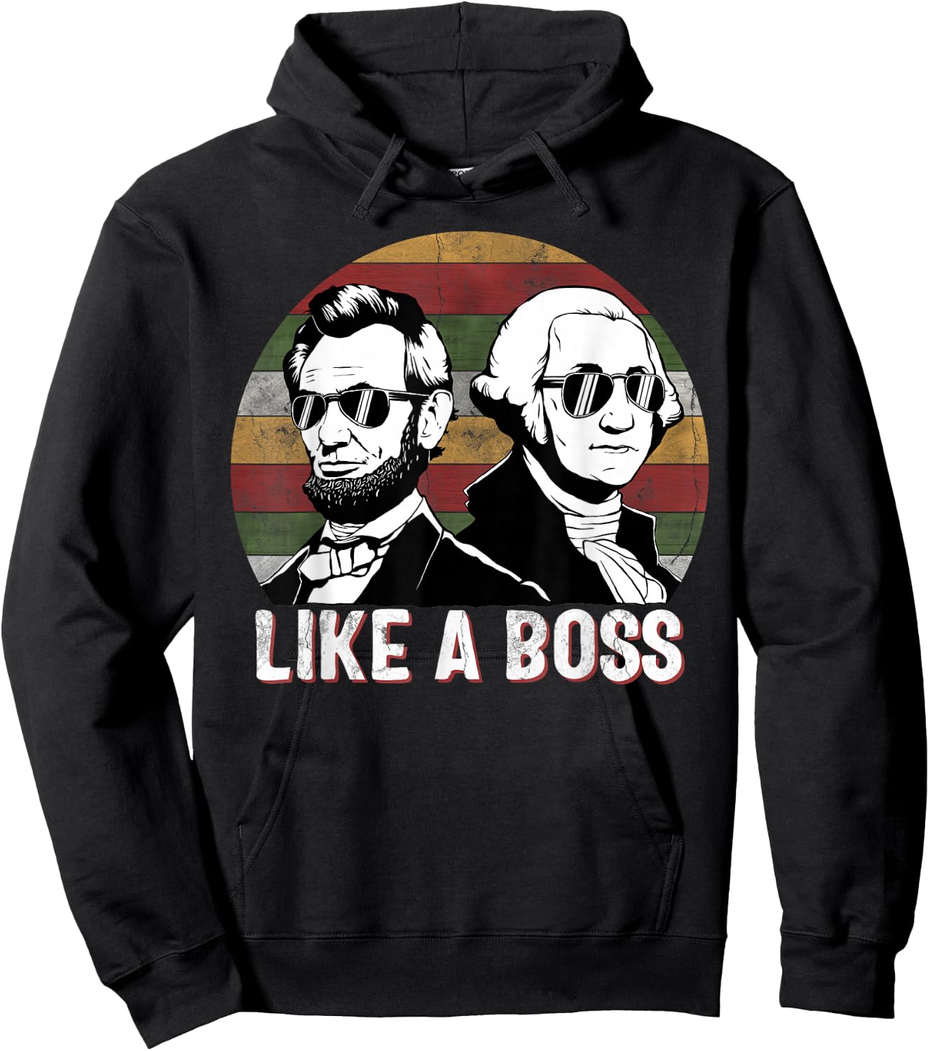 Like A Boss Presidents Day Washington Lincoln Abe George Hoodie - Hoodie | Black