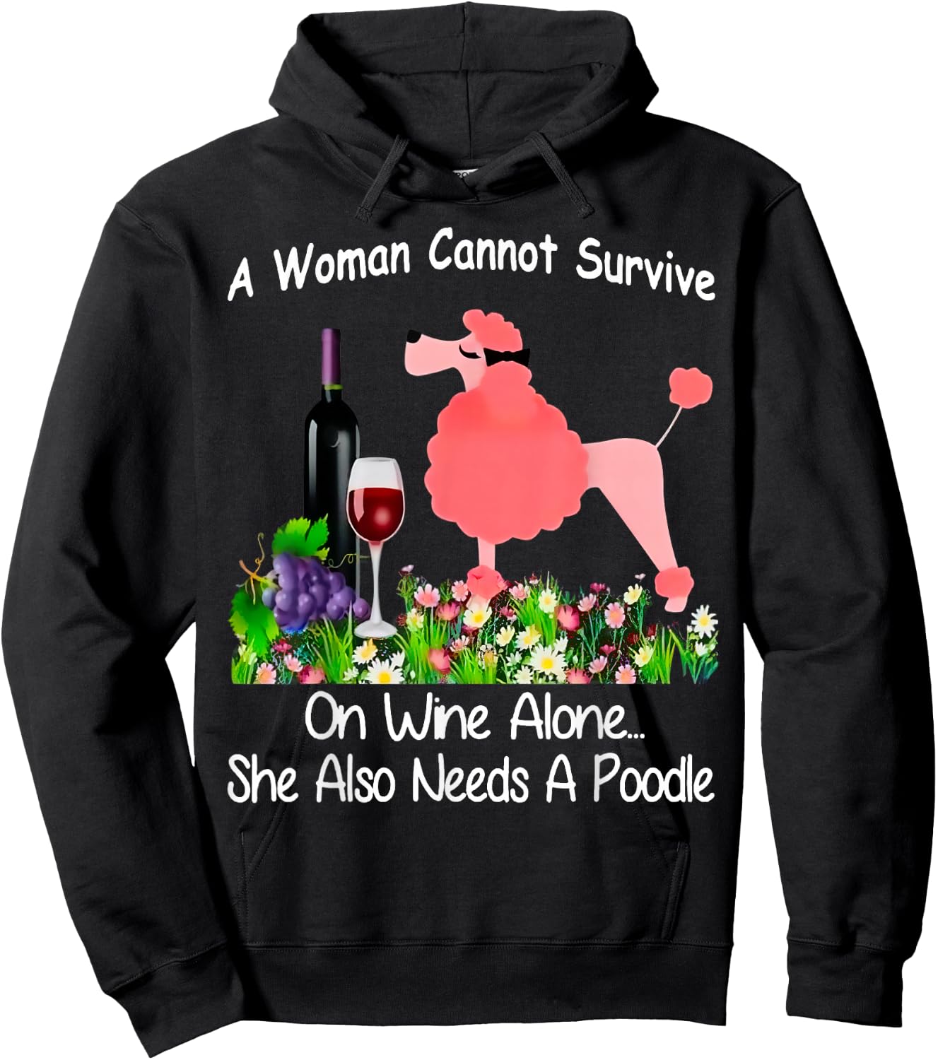A Woman Cannot Survive On Wine Alone She Also Needs A Poodle Hoodie - Hoodie | Black