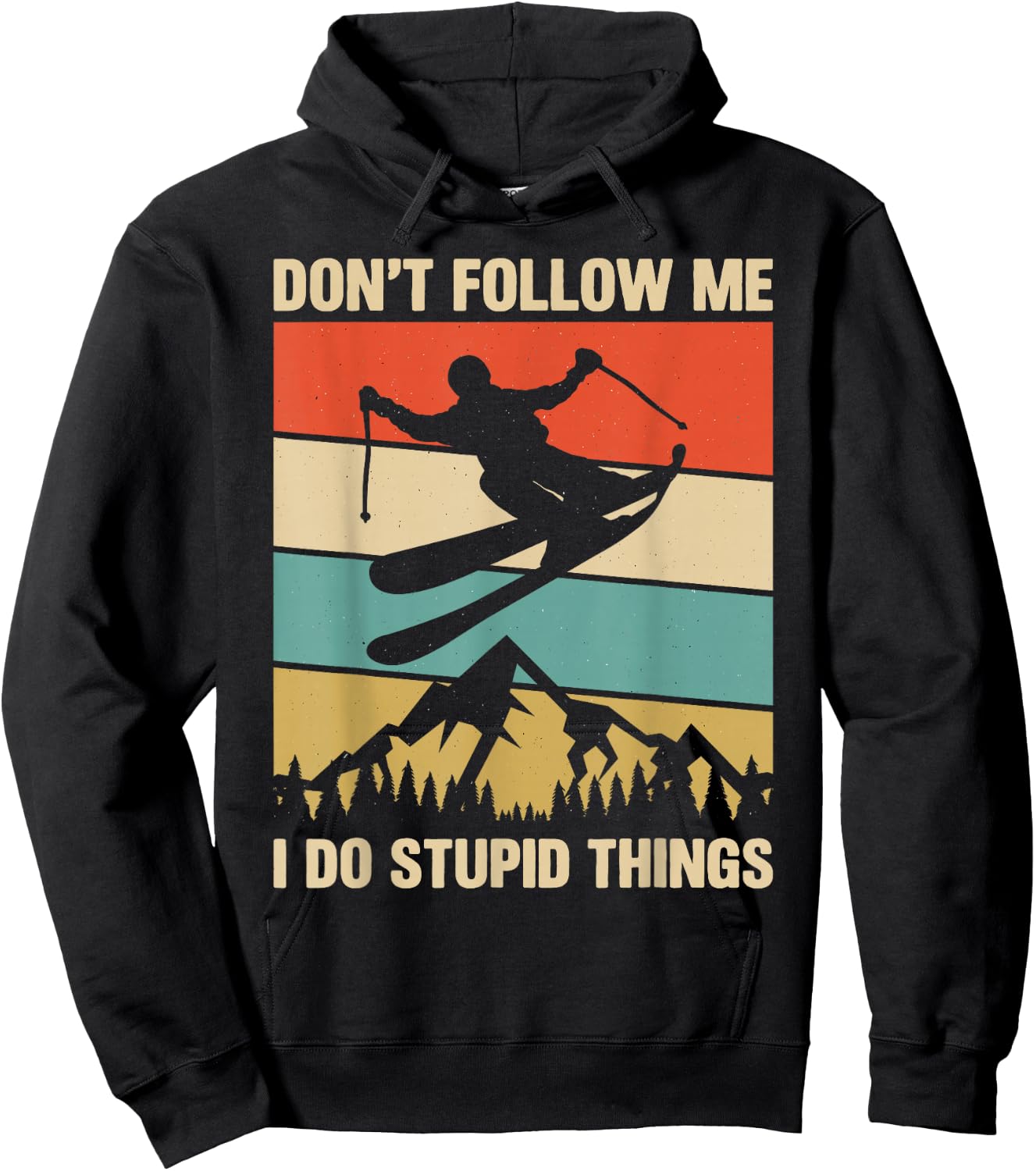 Don't Follow Me I Do Stupid Things Skiing Lover Skier Ski Hoodie - Hoodie | Black