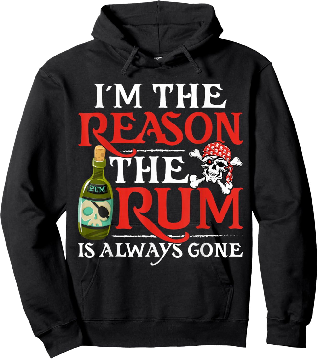 I'm The Reason The Rum Is Always Gone Funny Pirate Rum Lover Hoodie - Hoodie | Black