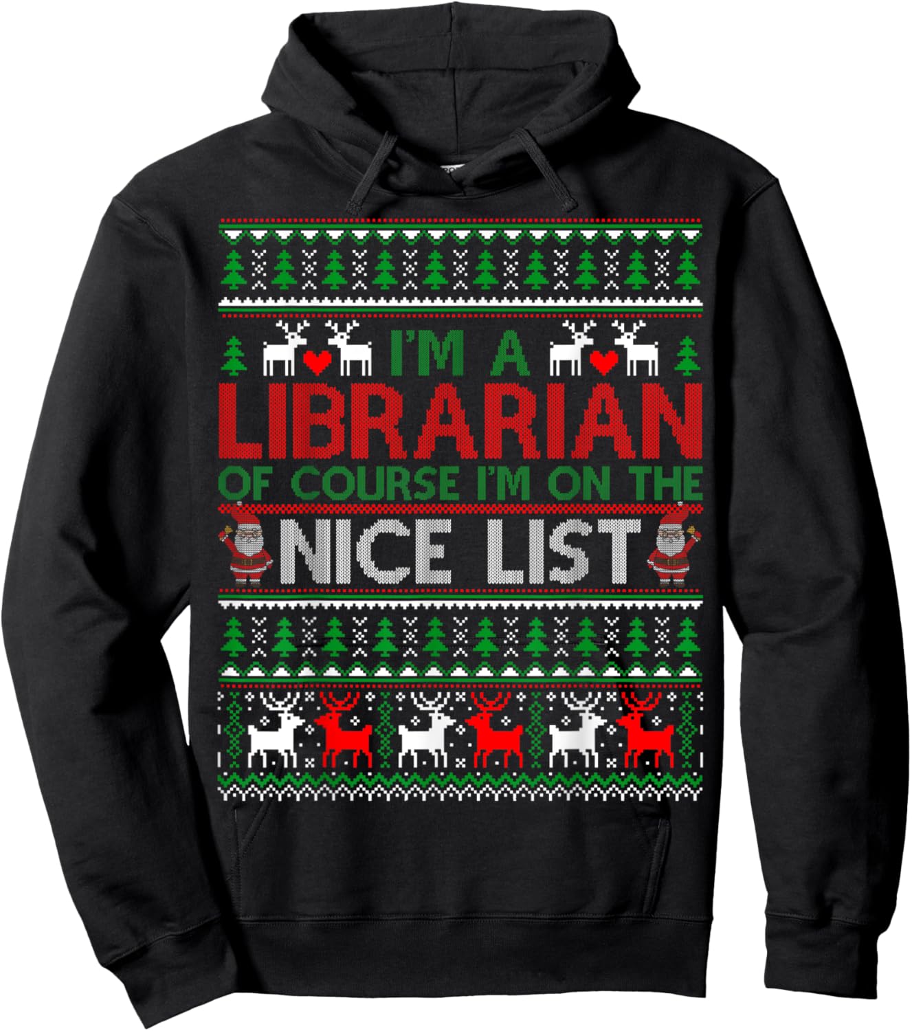 Ugly Sweater I'm A Librarian Of Course Nice List Christmas Hoodie - Hoodie | Black
