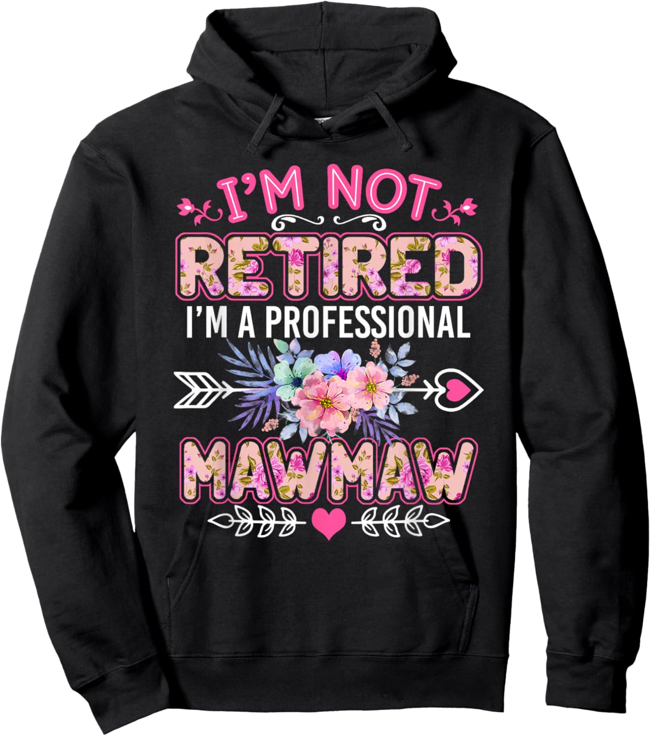 I'm Not Retired I'm A Professional Mawmaw Shirt Mother's Day Hoodie - Hoodie | Black