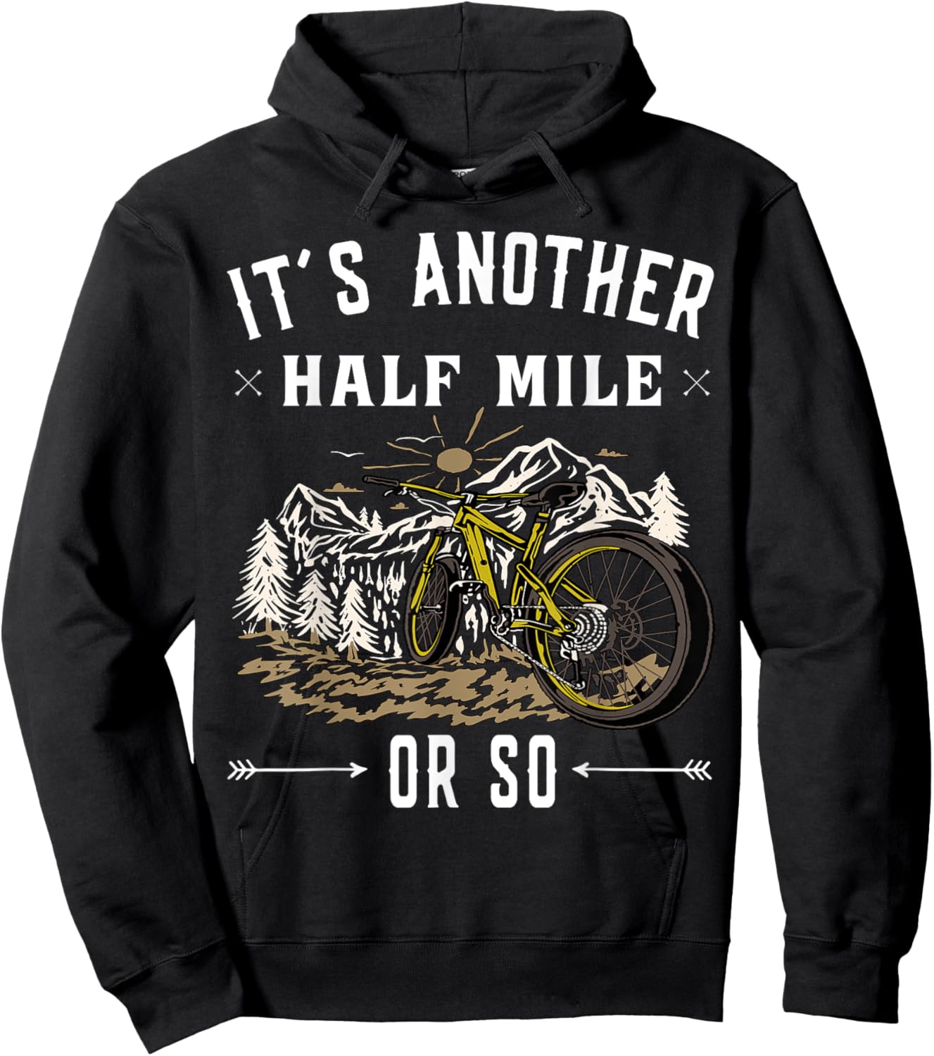 Mountain Bike - Its another half mile or so Hoodie - Hoodie | Black