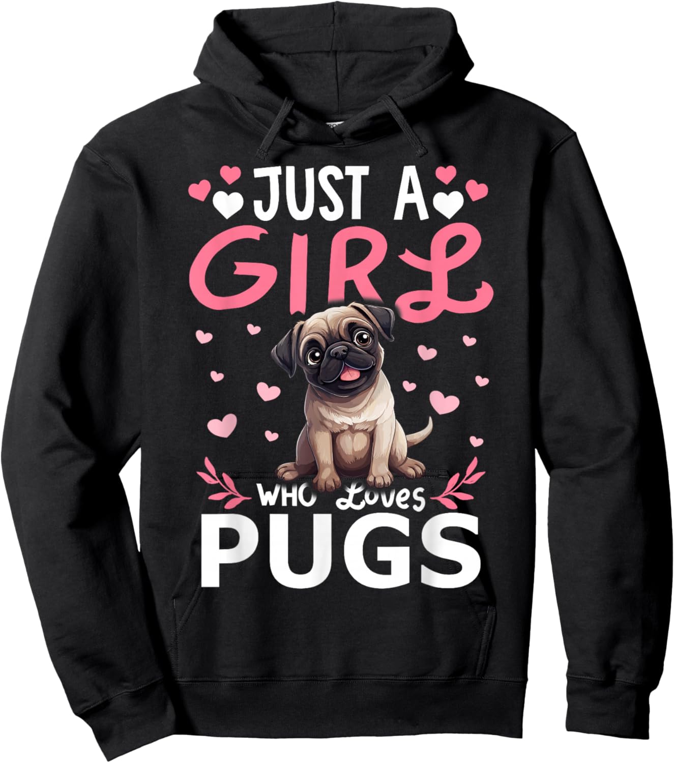 Pug Girls Women Just A Girl Who Loves Pugs Hoodie - Hoodie | Black