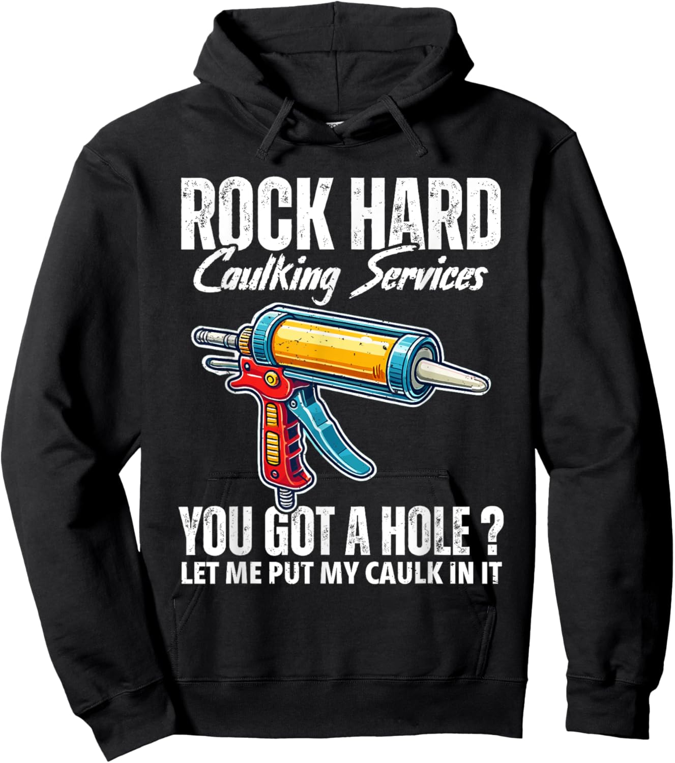 Rock Hard Caulking Services Adult Humor Inappropriate Joke Hoodie - Hoodie | Black