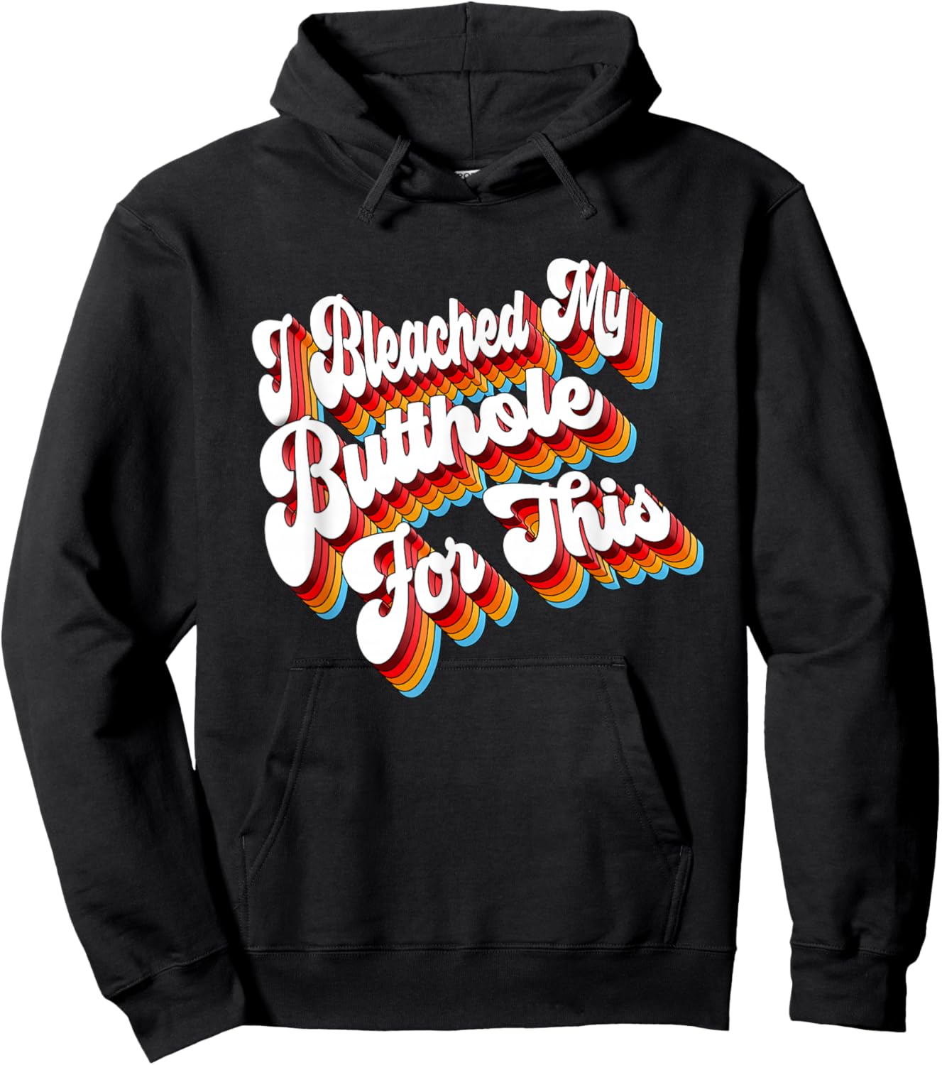 Adult Jokes I Bleached My Butthole For This Hoodie - Hoodie | Black