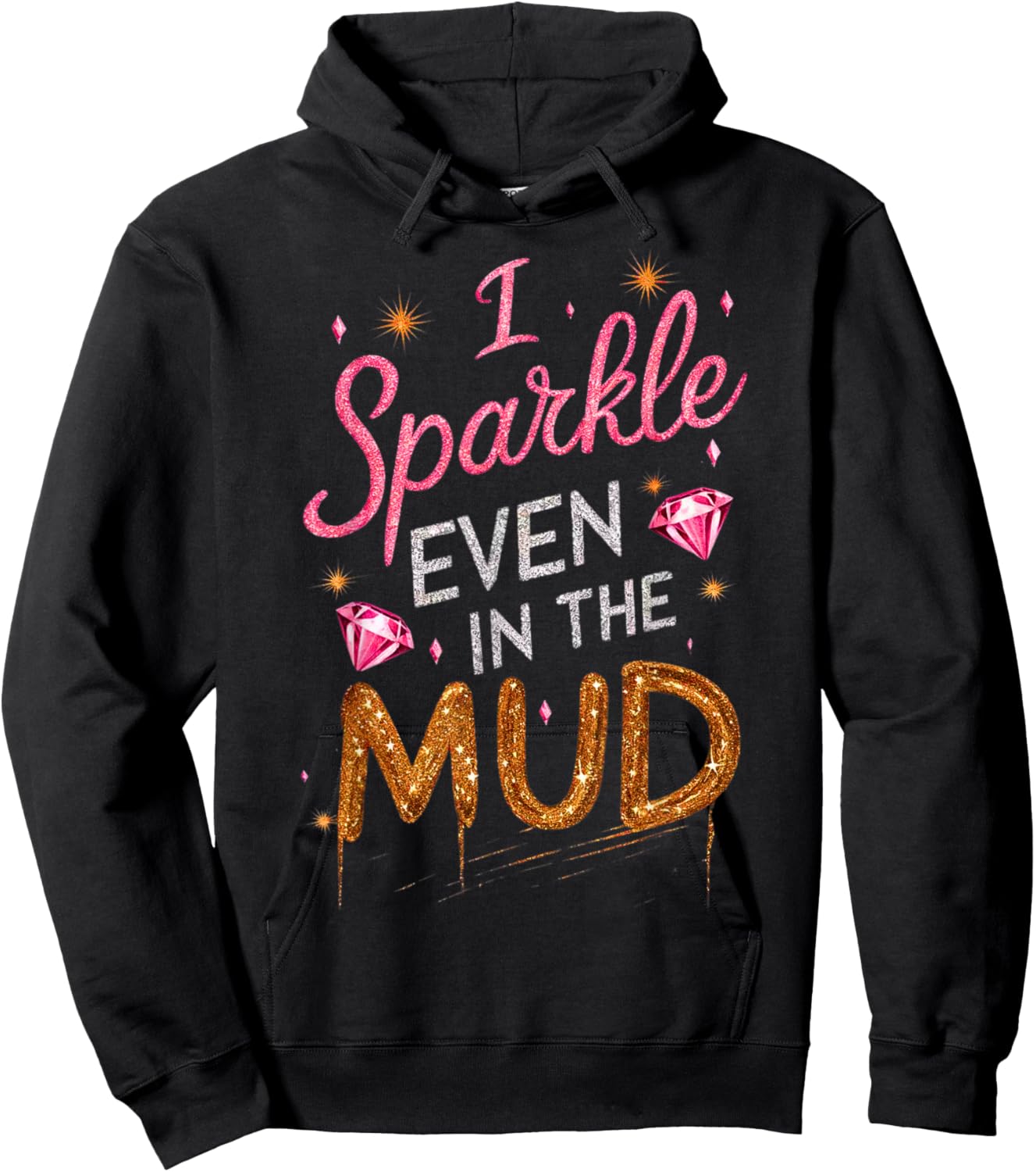 Woman I Sparkle Even in Mud Run Team Mudding Princess Girls Hoodie - Hoodie | Black