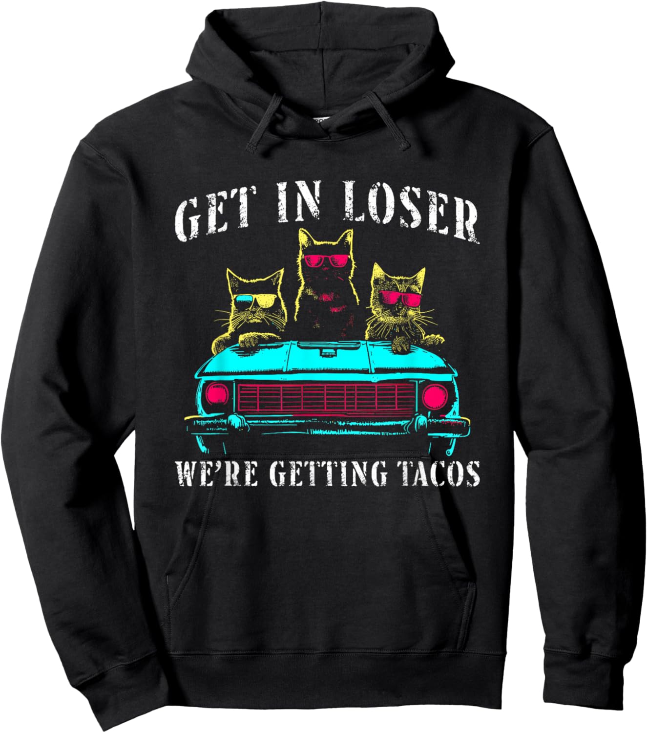 Get in Loser We're Getting Tacos - Funny Cats Taco Lovers Hoodie - Hoodie | Black