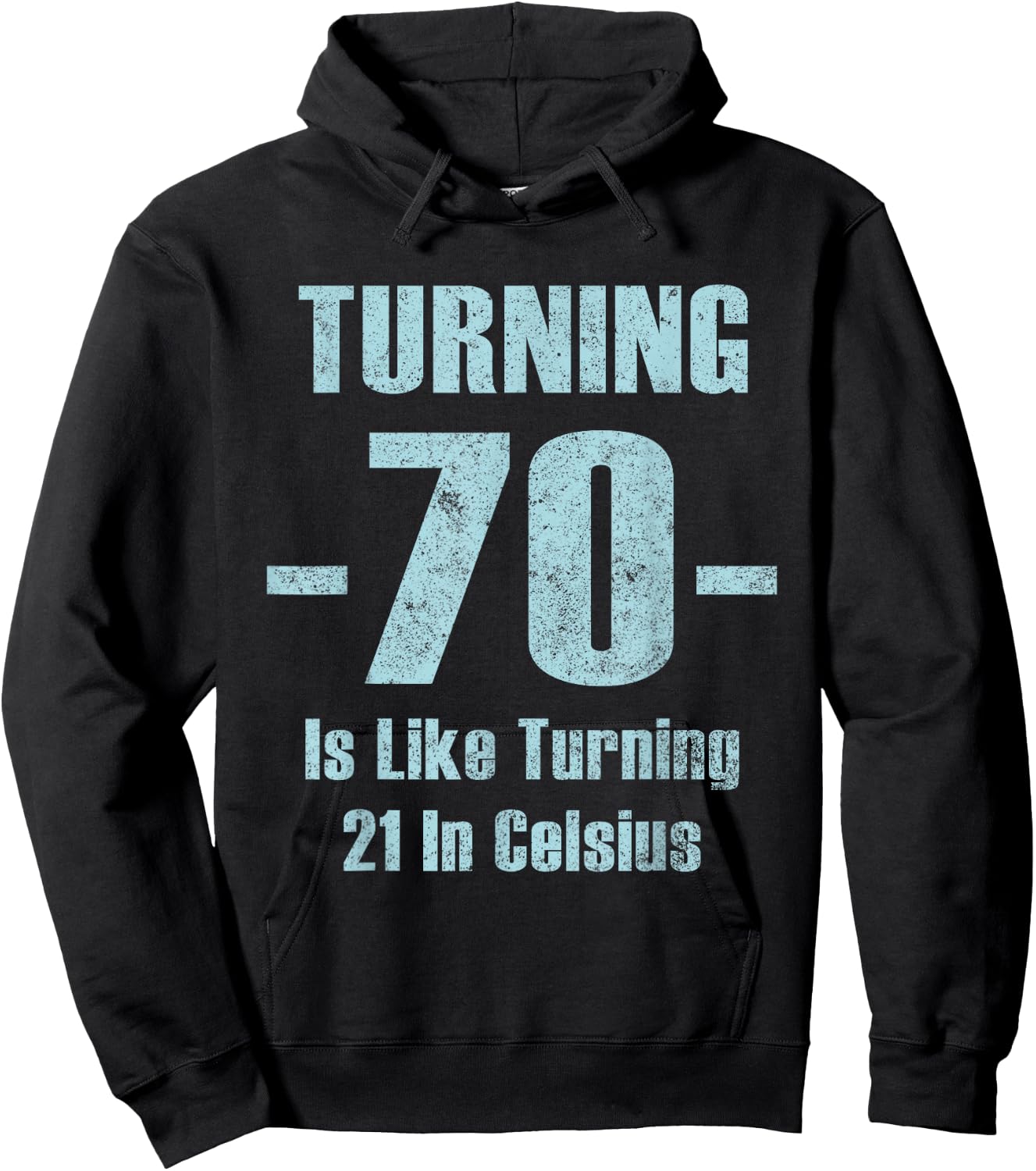 Turning 70 Is like 21 In Celsius funny dad joke t shirt Hoodie - Hoodie | Black